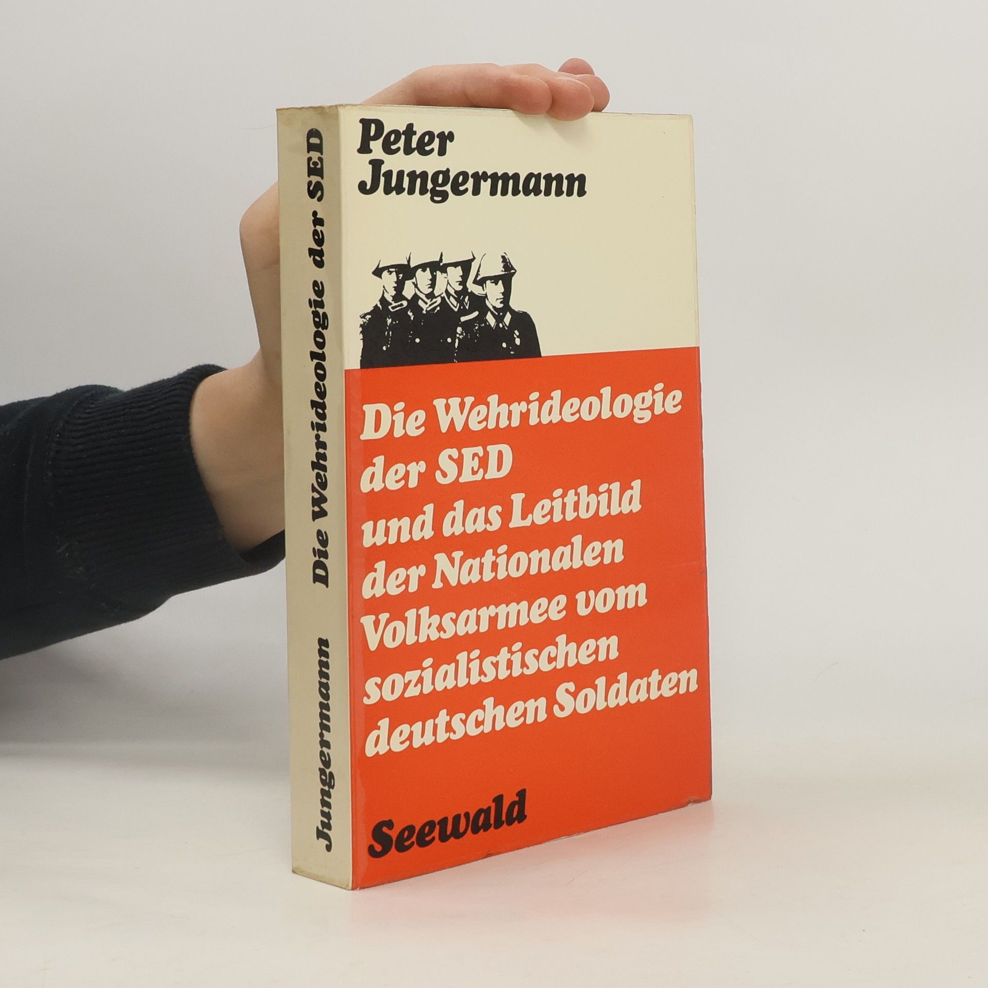 Die Wehrideologie der SED und das Leitbild der Nationalen Volksarmee