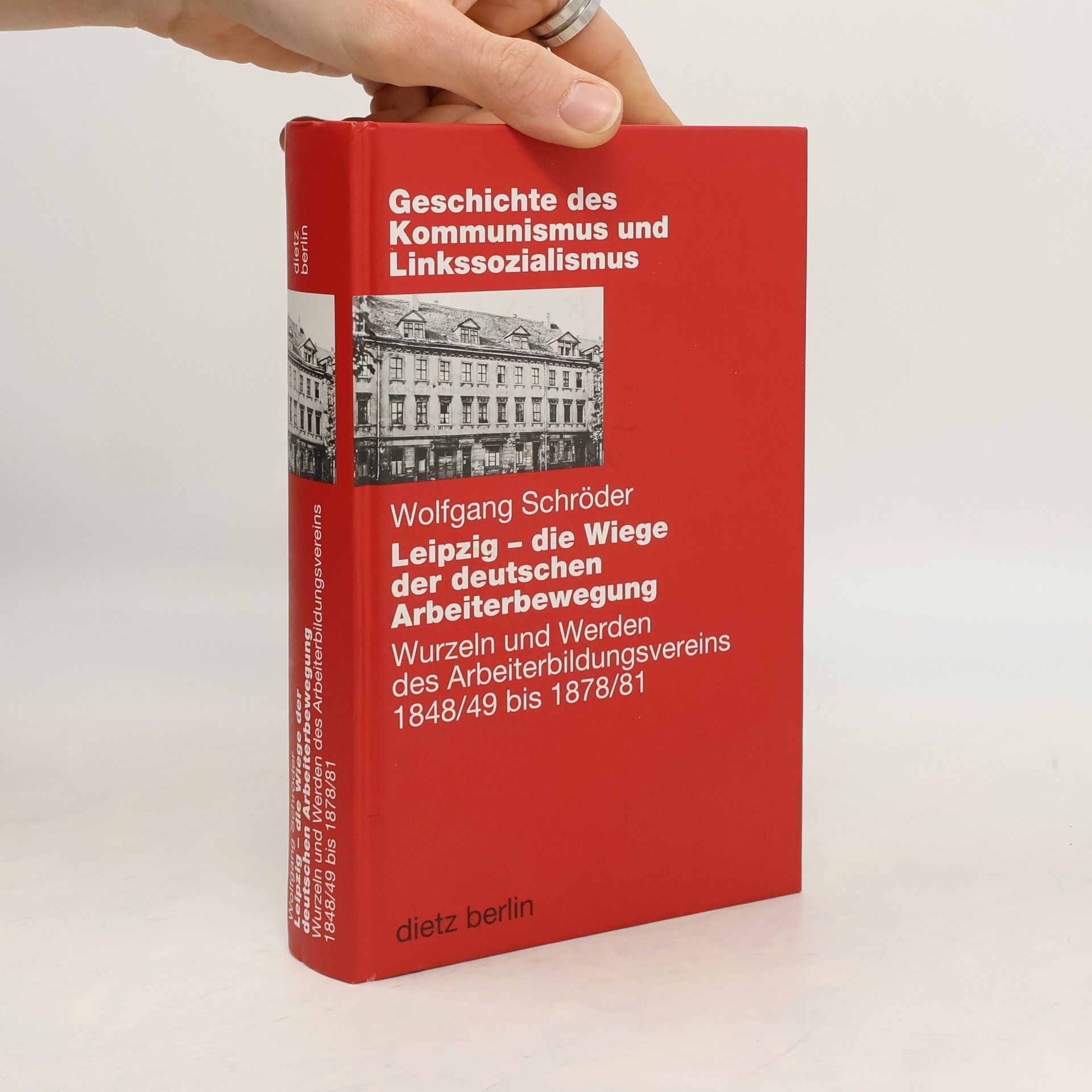 Wolfgang Schröder Leipzig - die Wiege der deutschen Arbeiterbewegung