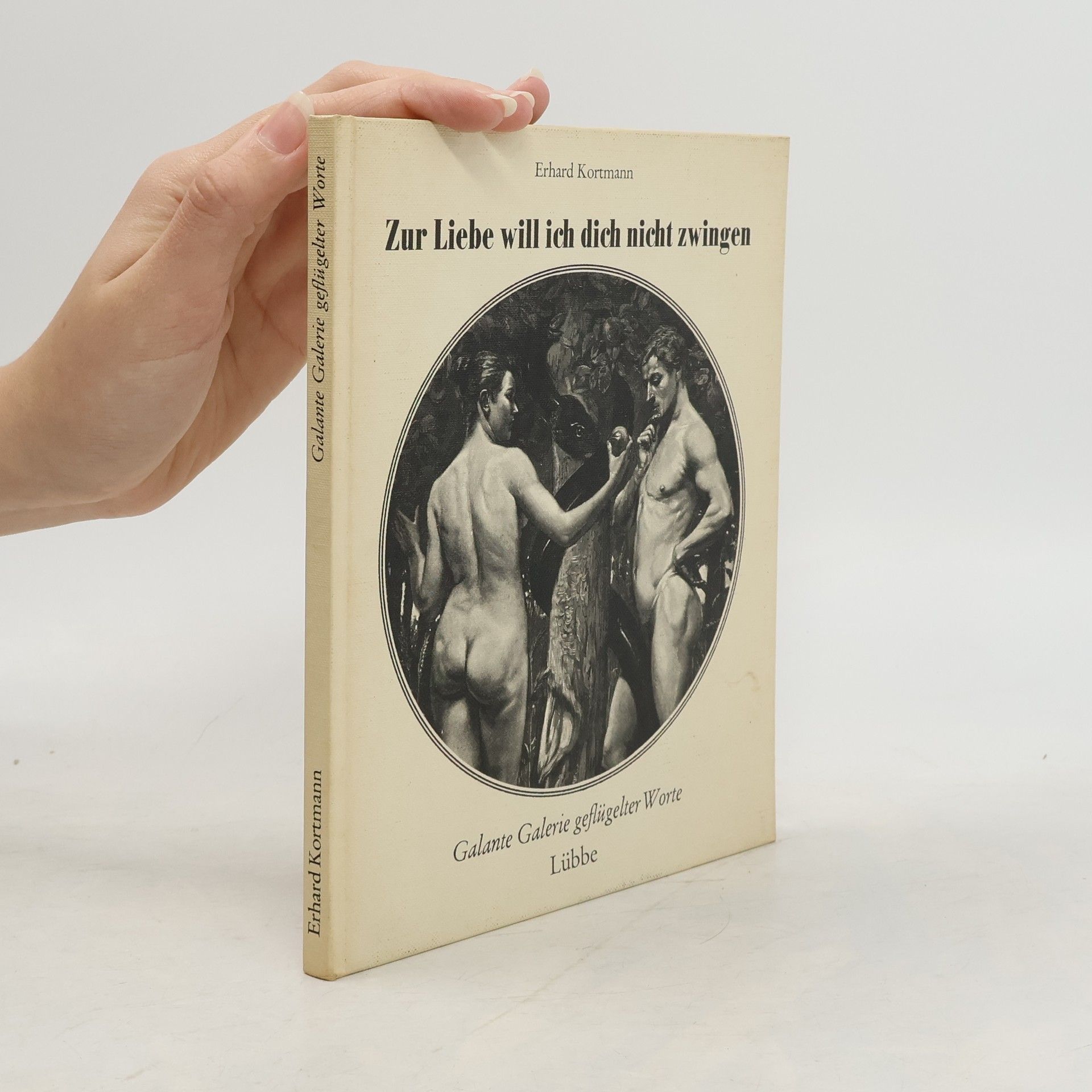 Erhard Kortmann Zur Liebe will ich dich nicht zwingen