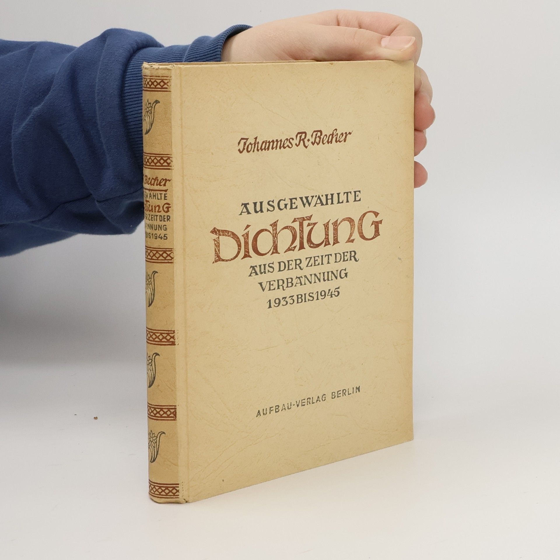 Johannes R. Becher Ausgewählte Dichtung aus der Zeit der Verbannung 1933 bis 1945