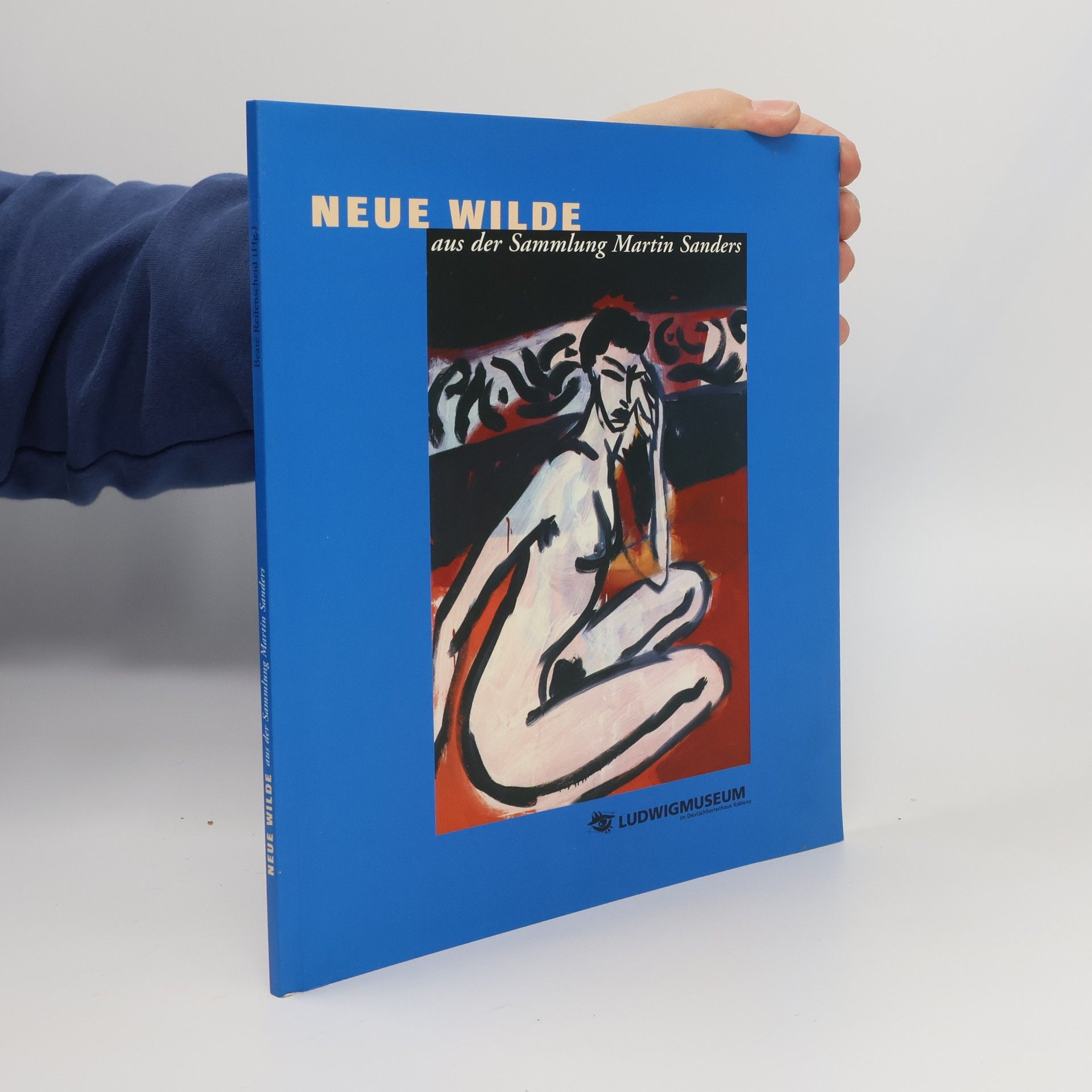 Neue Wilde aus der Sammlung Martin Sanders. Ausstellungskatalog.