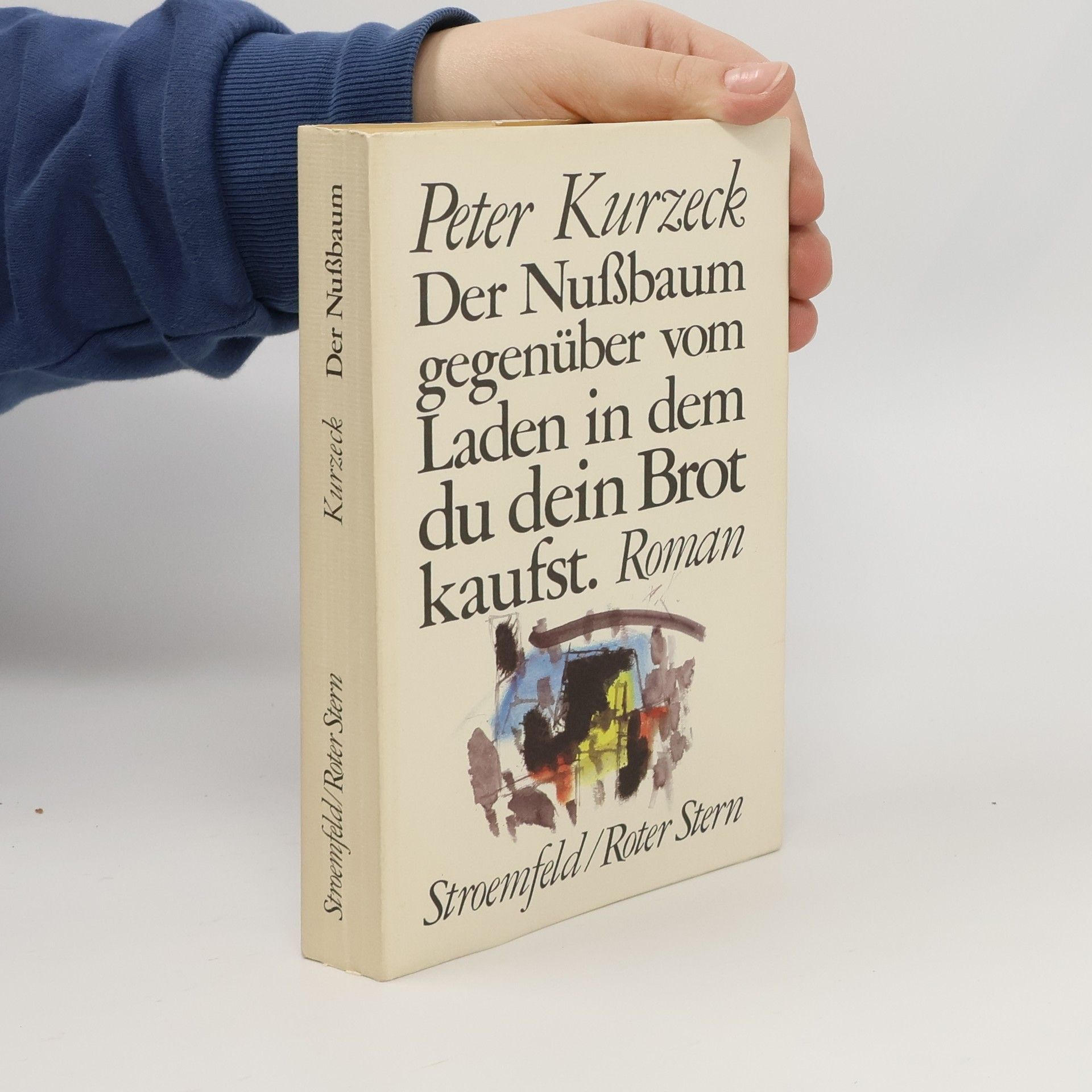 Peter Kurzeck Der Nussbaum gegenüber vom Laden, in dem du dein Brot kaufst