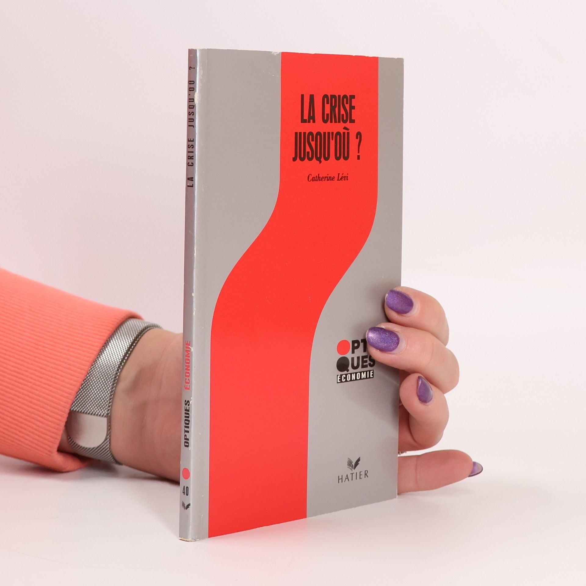 Catherine Levi Optiques Économie - 40: La crise jusqu'où ?