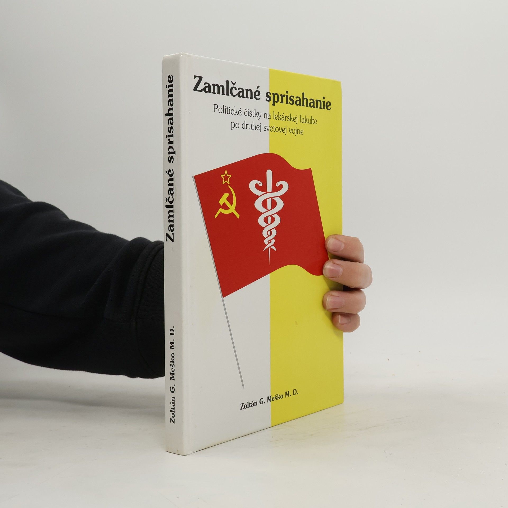 Zoltán G. Meško Zamlčané sprisahanie. Politické čistky na Lekárskej fakulte po druhej svetovej vojne