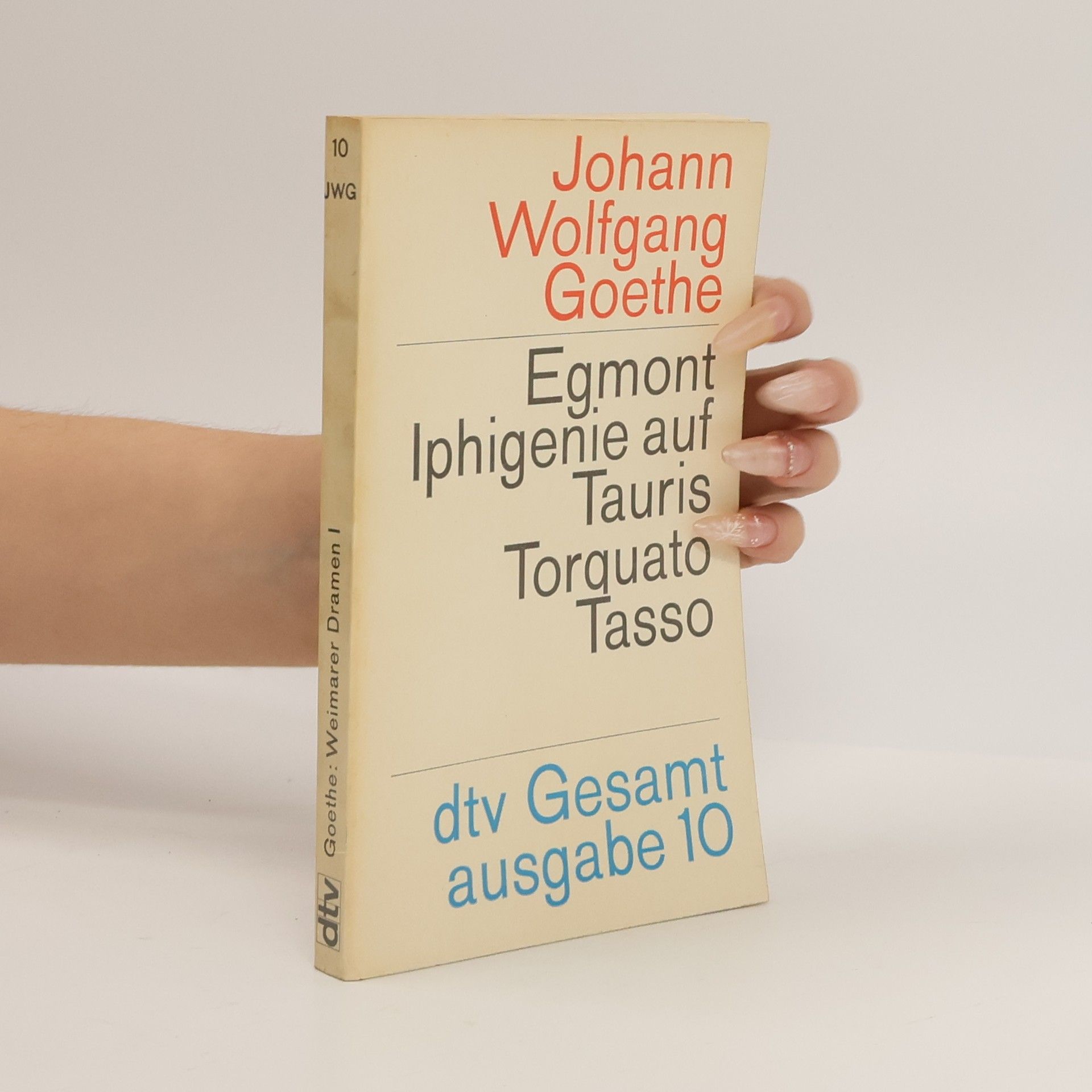 Johann Wolfgang von Goethe Egmont. Iphigenie auf Tauris. Torquato Tasso