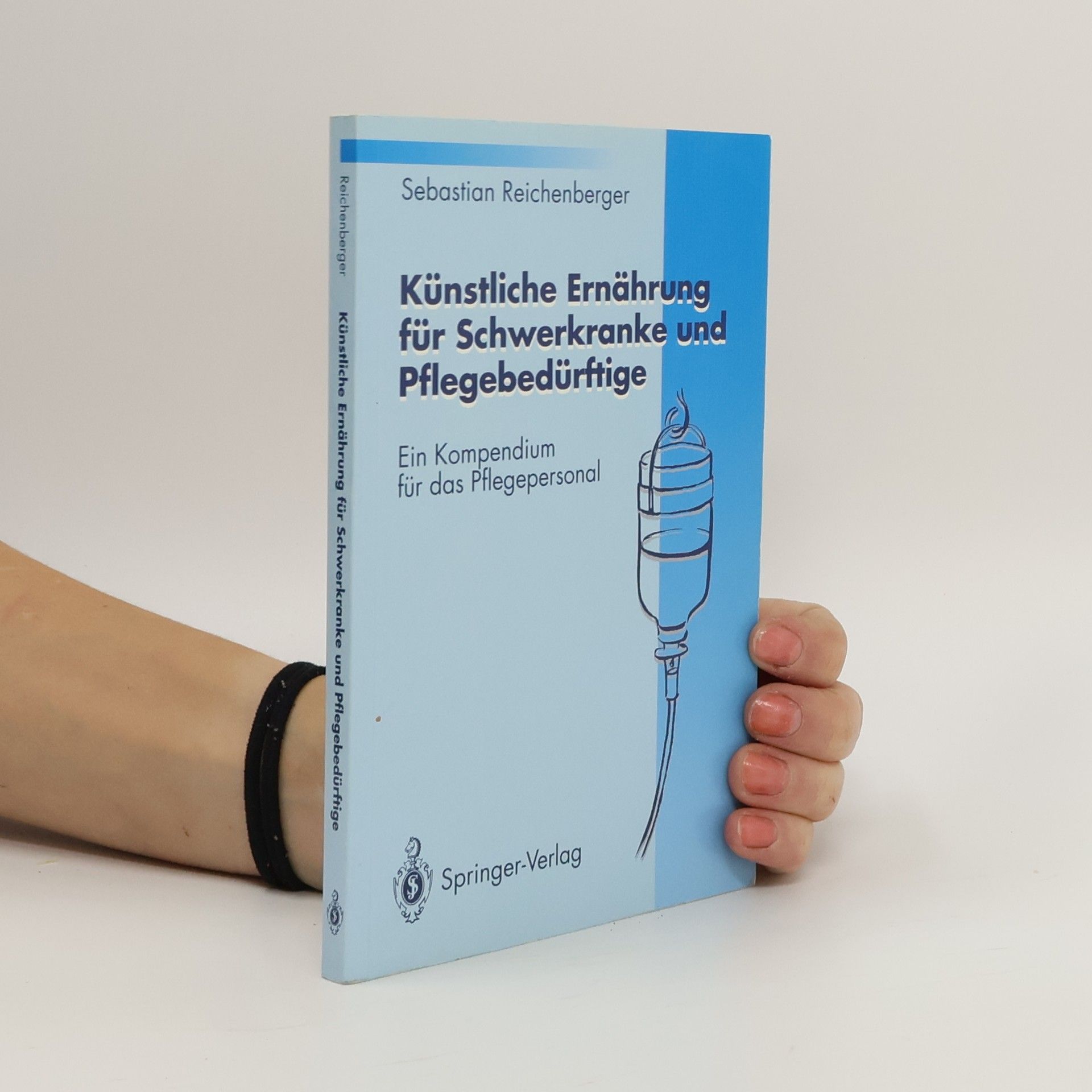 Sebastian Reichenberger Künstliche Ernährung für Schwerkranke und Pflegebedürftige