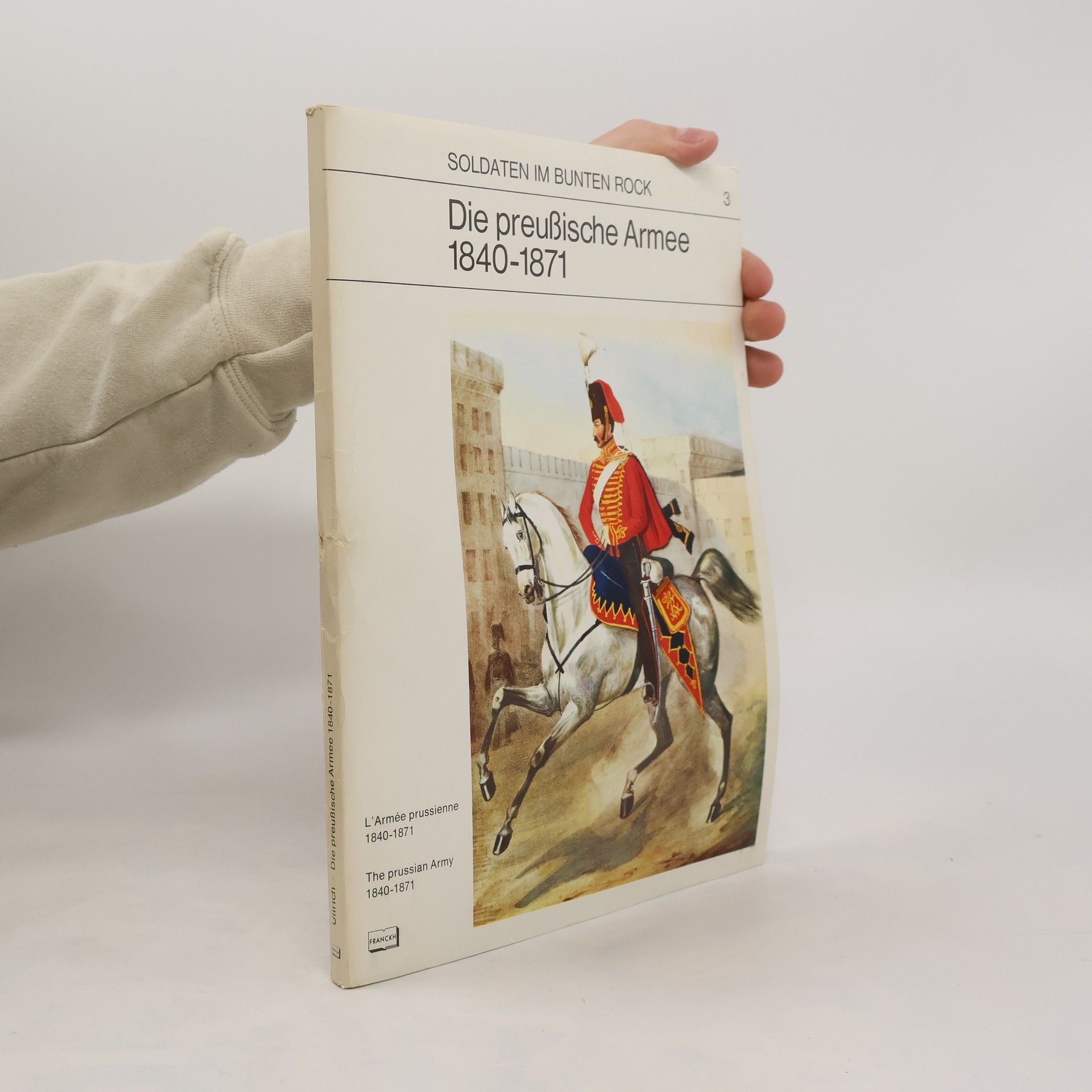 Hans-Joachim Ullrich Soldaten im bunten Rock. Die Preußische Armee