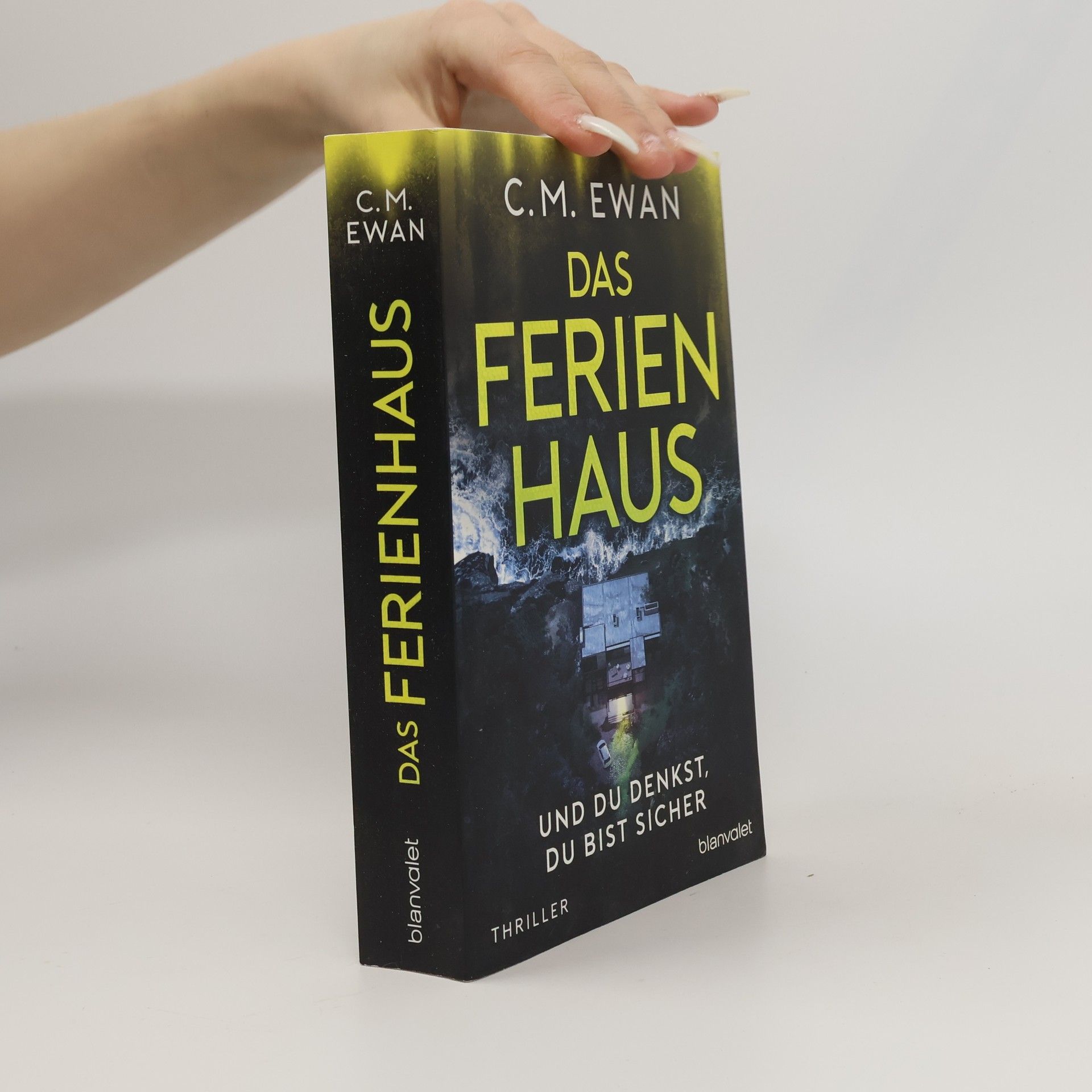 Chris Ewan Das Ferienhaus. Und du denkst, du bist sicher