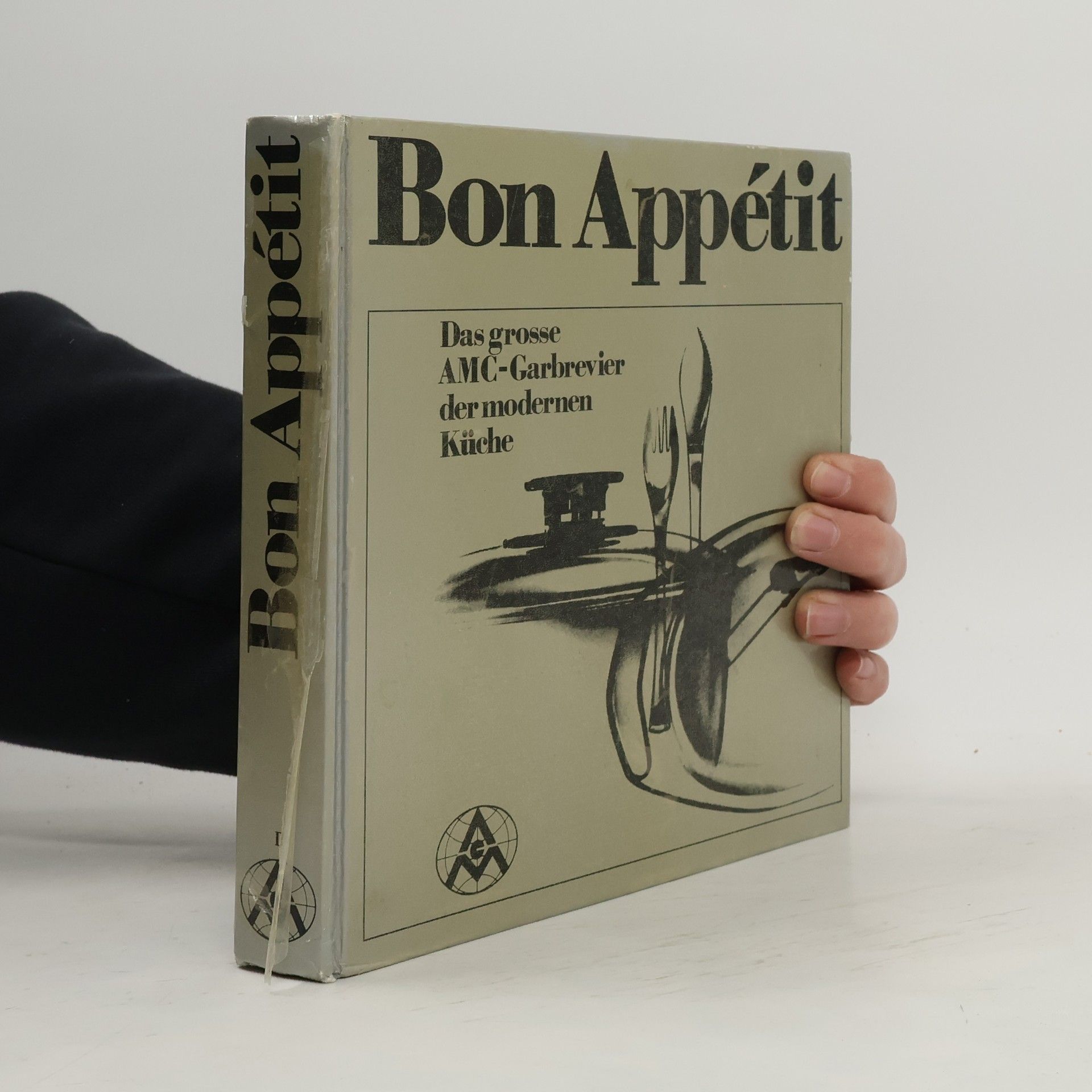 Various authors Bon Appétit. Das grosse AMC-Garbrevier der modernen Küche