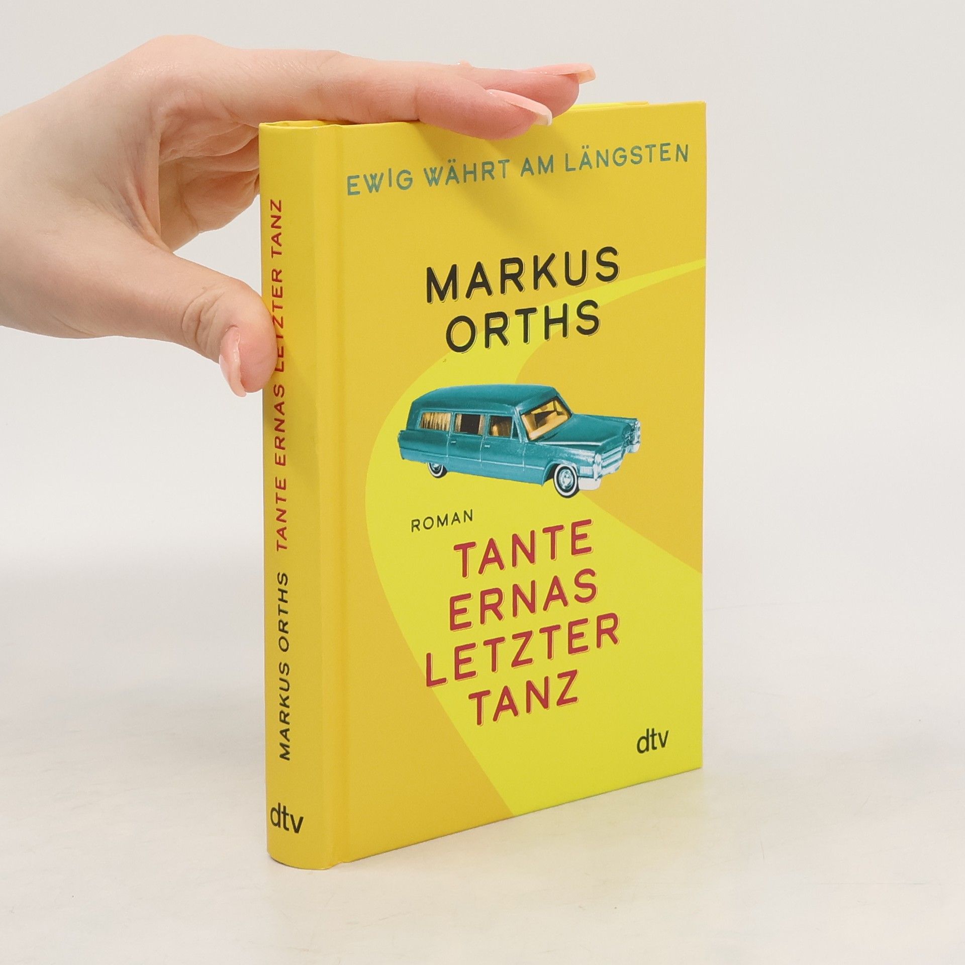 Markus Orths Ewig währt am längsten - Tante Ernas letzter Tanz