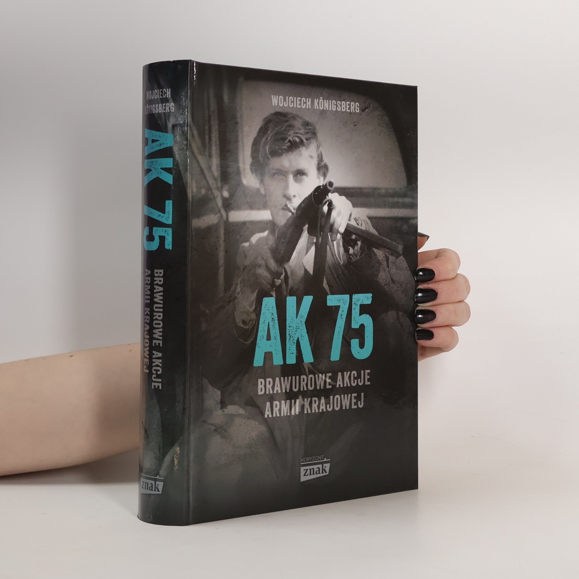 WOJCIECH KONIGSBERG AK 75 Brawurowe akcje Armii Krajowej