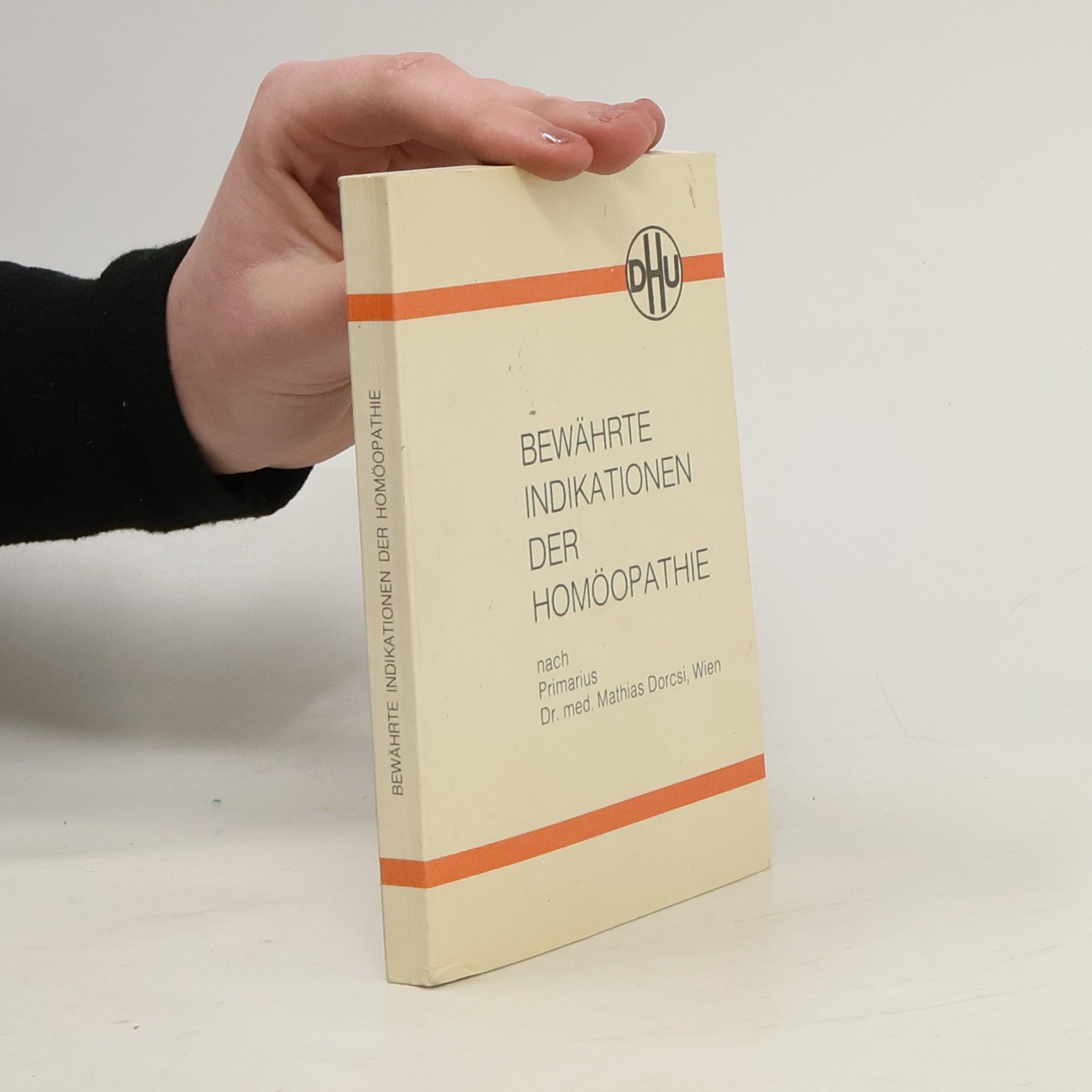 Mathias Dorcsi Bewährte Indikationen der Homöopathie