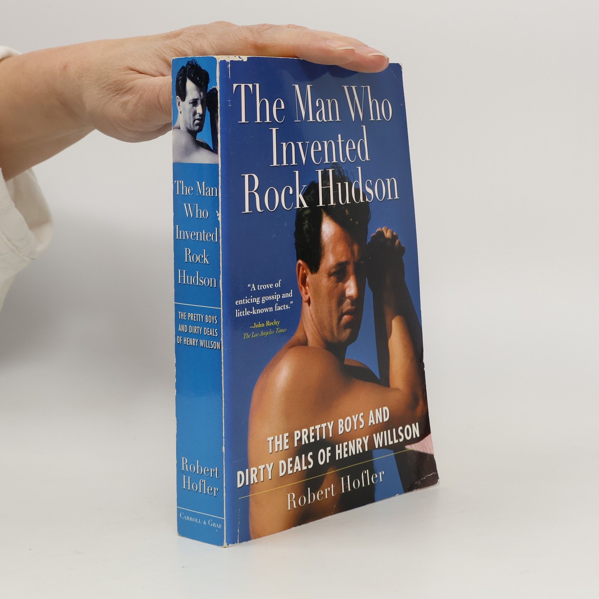 Robert Hofler The Man Who Invented Rock Hudson