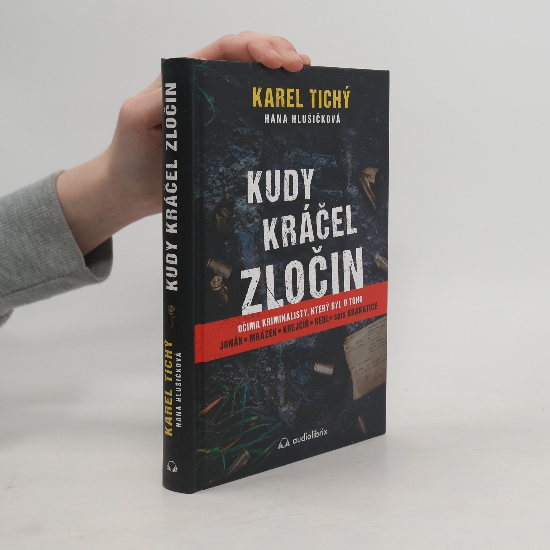 Kudy kráčel zločin : očima kriminalisty, který byl u toho : Jonák, Mrázek, Krejčíř, Redl, spis Krakatice