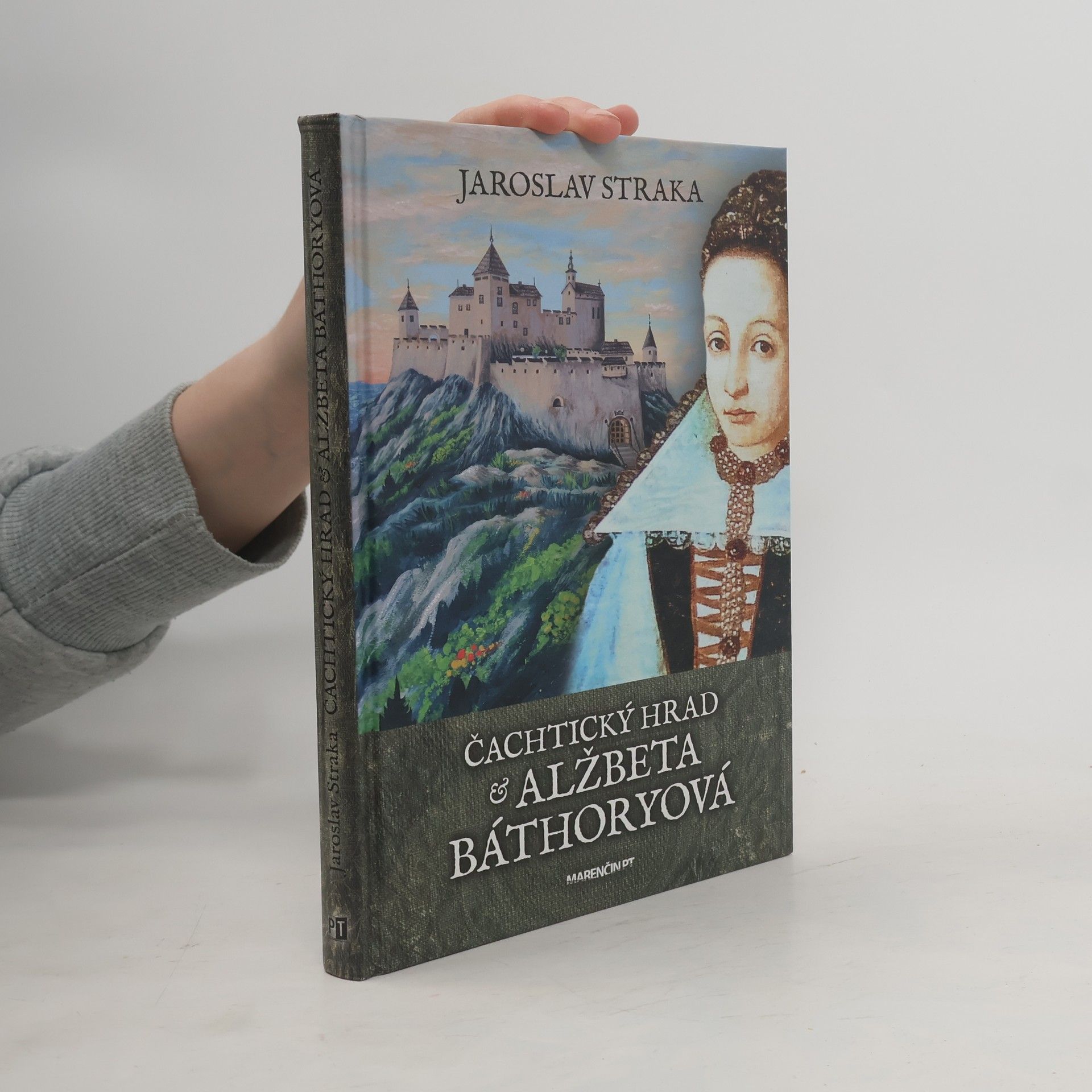 Jaroslav Straka Čachtický hrad a Alžbeta Báthoryová
