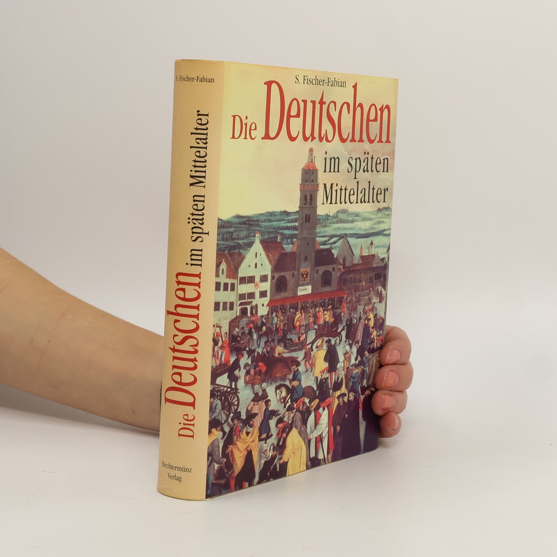 Siegfried Fischer-Fabian Die Deutschen im späten Mittelalter