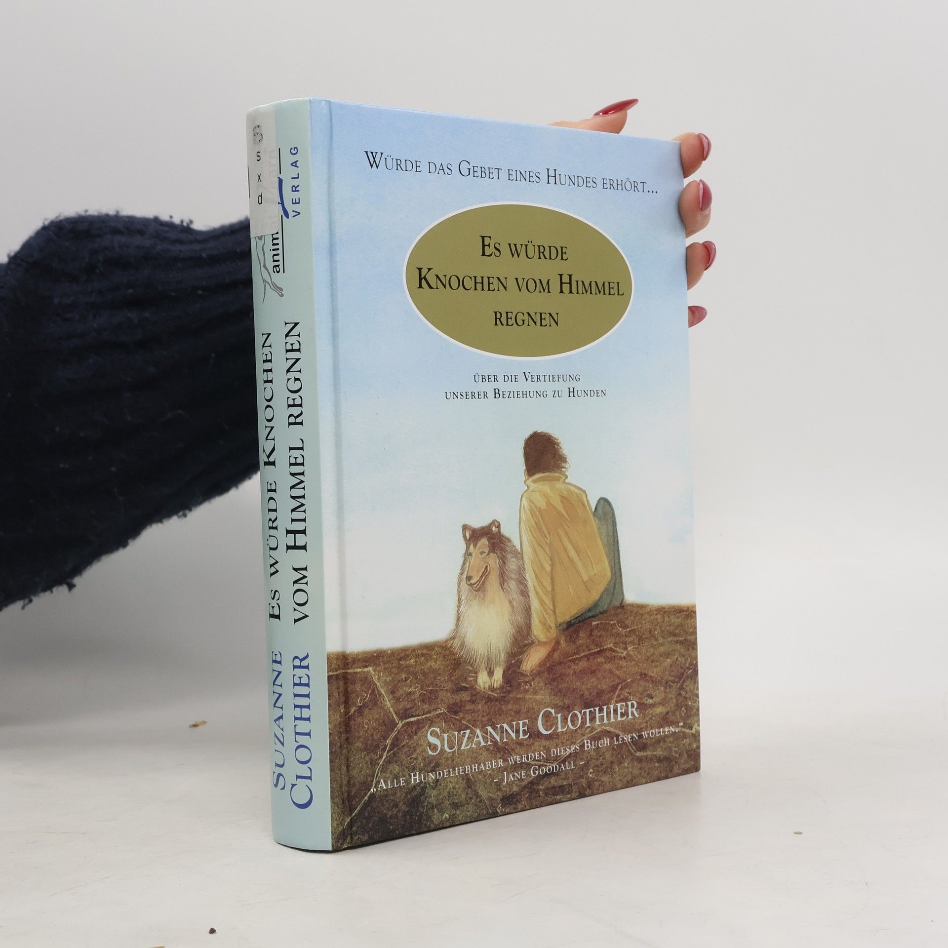Suzanne Clothier Würde das Gebet eines Hundes erhört ... es würde Knochen vom Himmel regnen