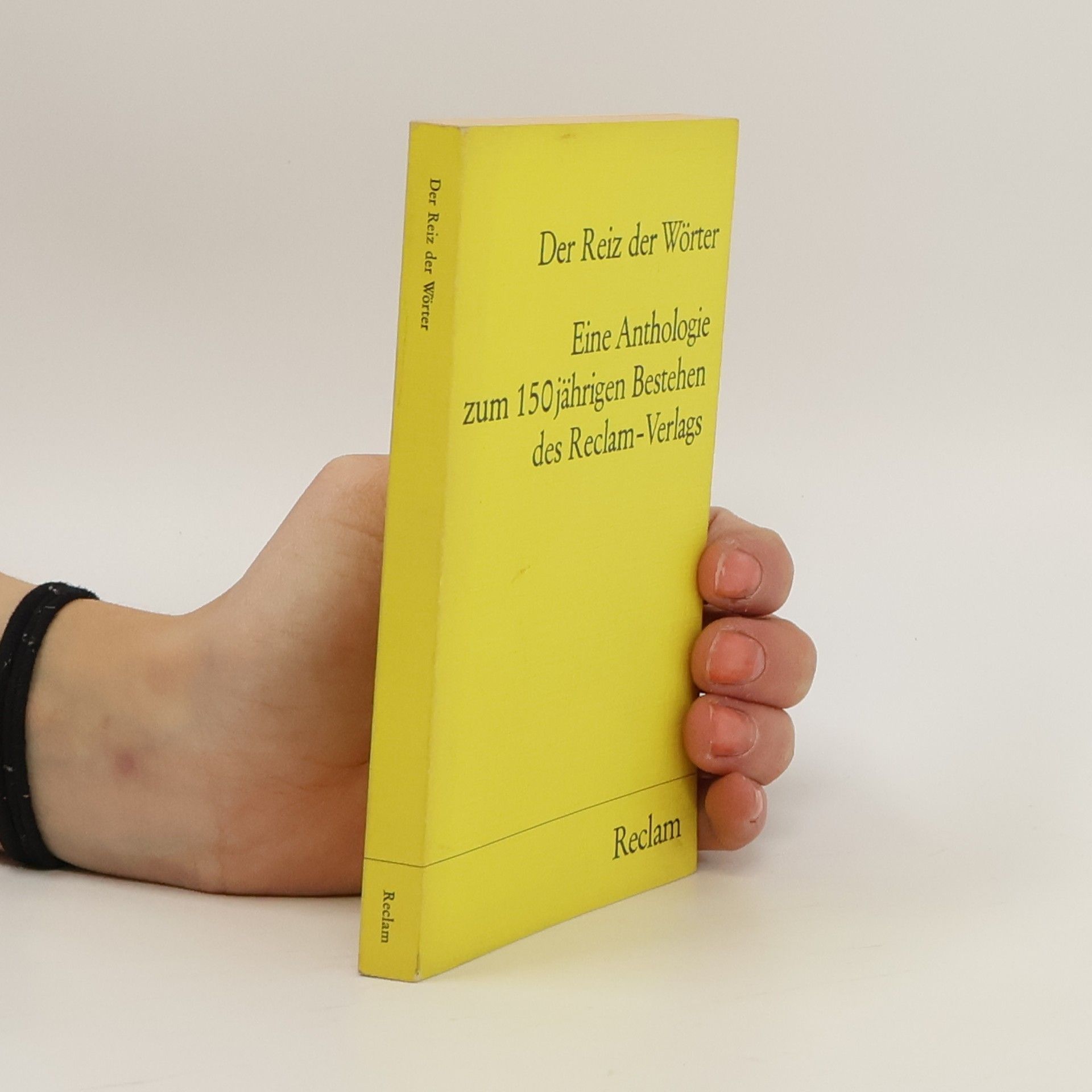 Various authors Der Reiz der Wörter. Eine Anthologie zum 150jährigen Bestehen des Reclam-Verlages