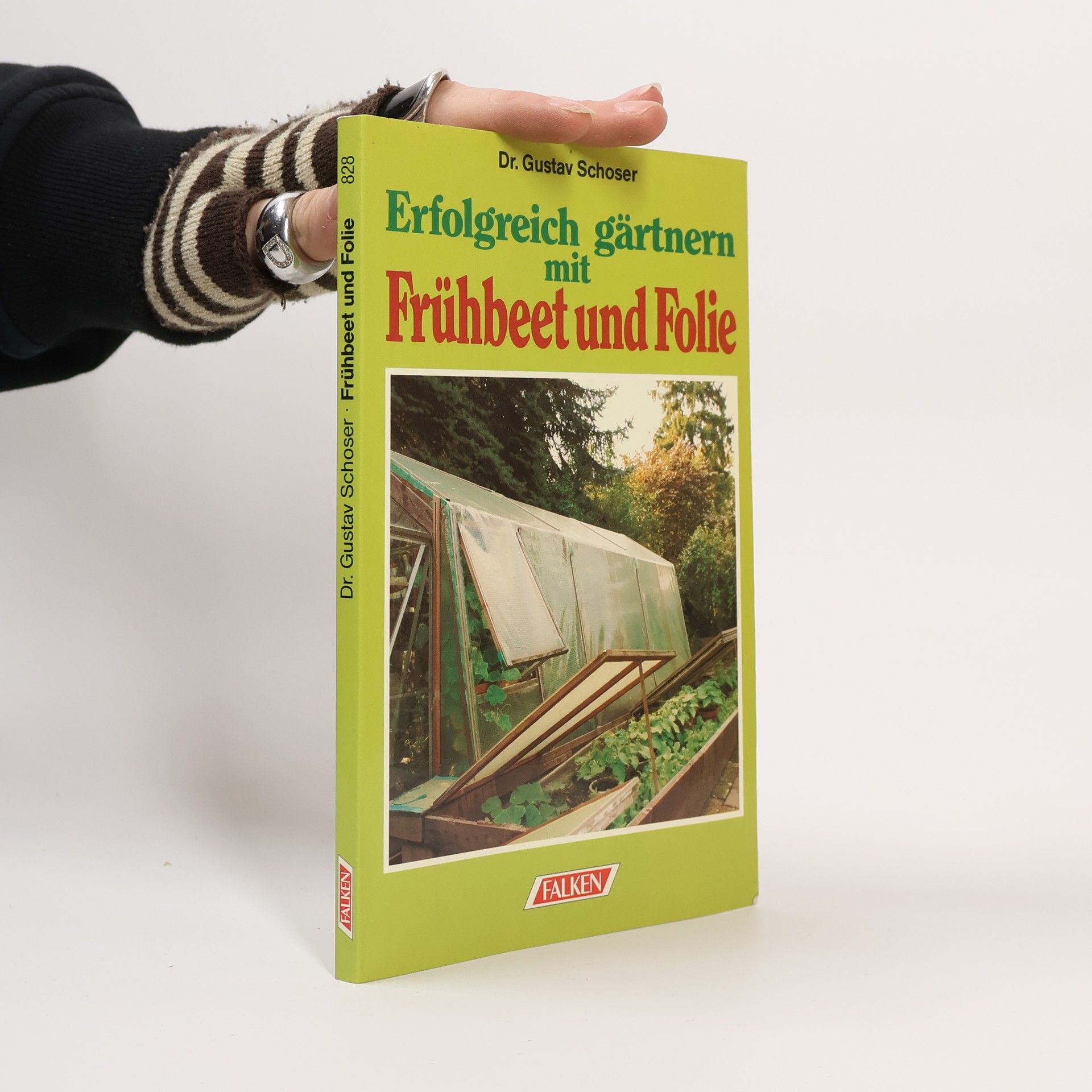 Gustav Schoser Erfolgreich gärtnern mit Frühbeet und Folie