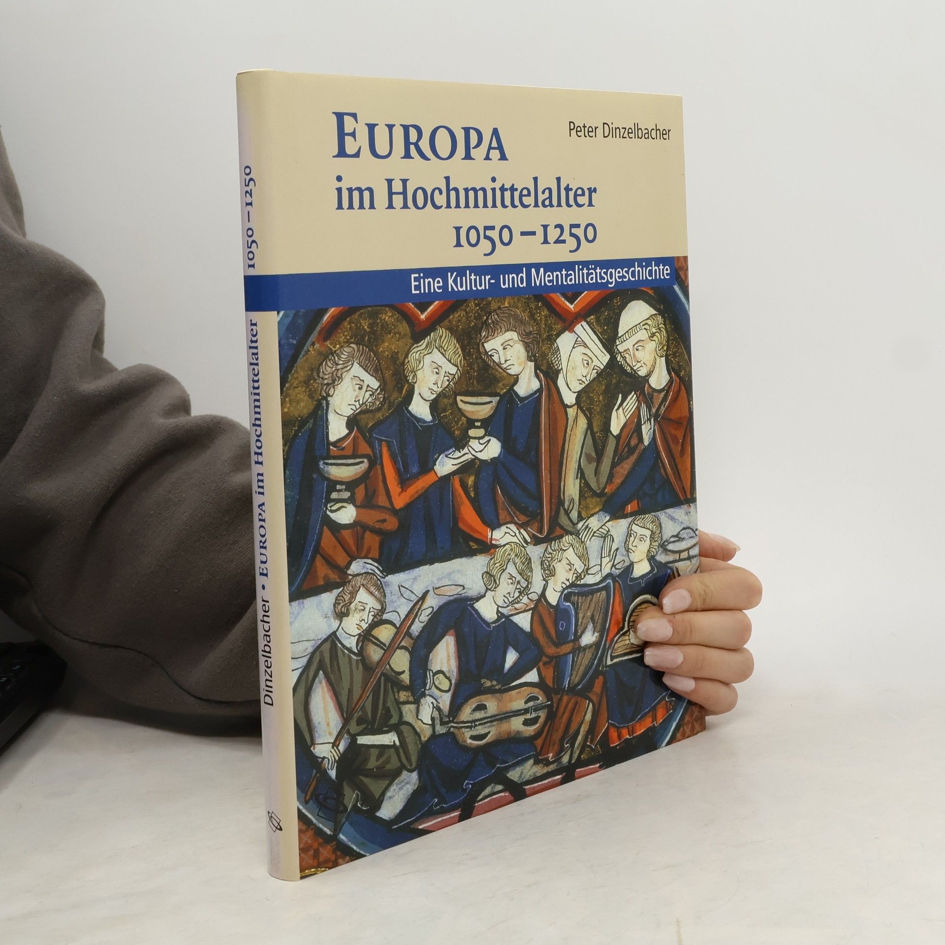 Europa im Hochmittelalter 1050-1250. Eine Kultur- und Mentalitätsgeschichte