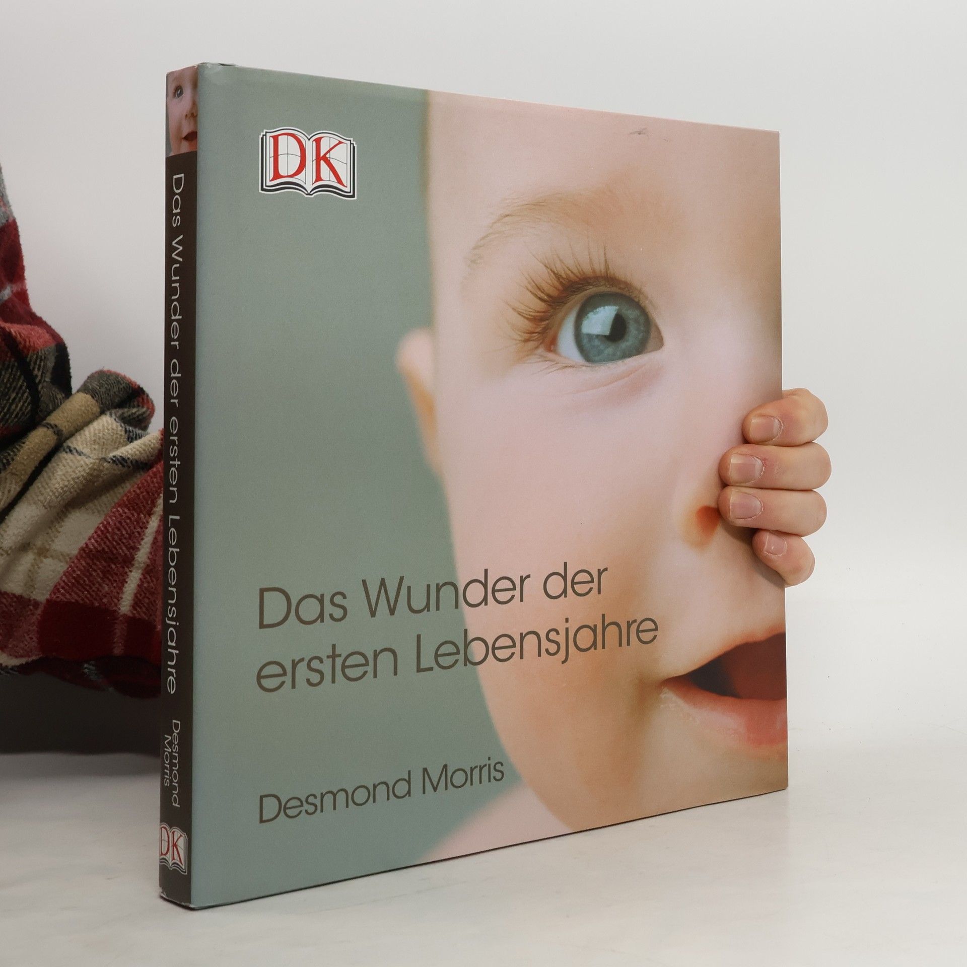 Desmond Morris Das Wunder der ersten Lebensjahre
