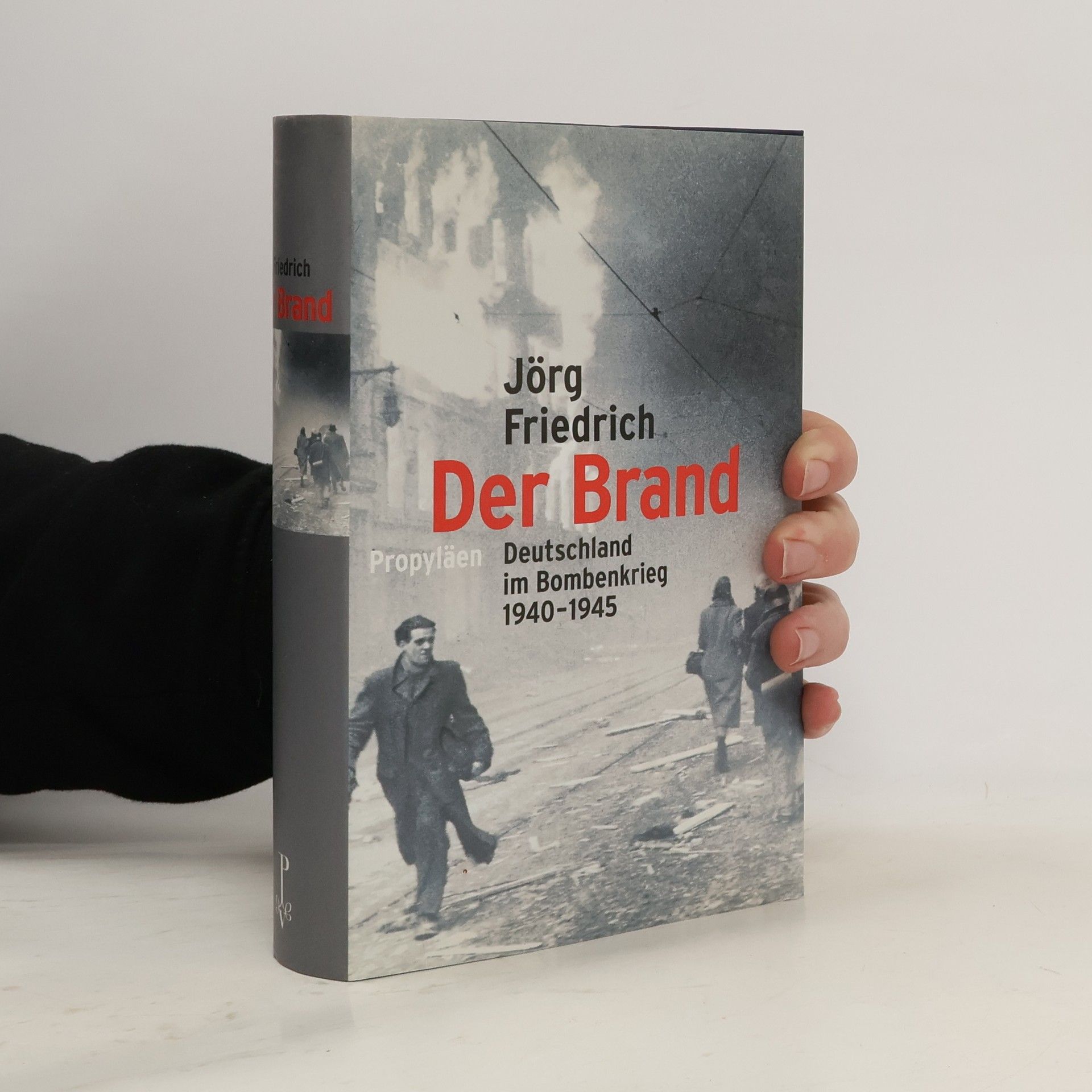 Jörg Friedrich Der Brand : Deutschland im Bombenkrieg 1940-1945