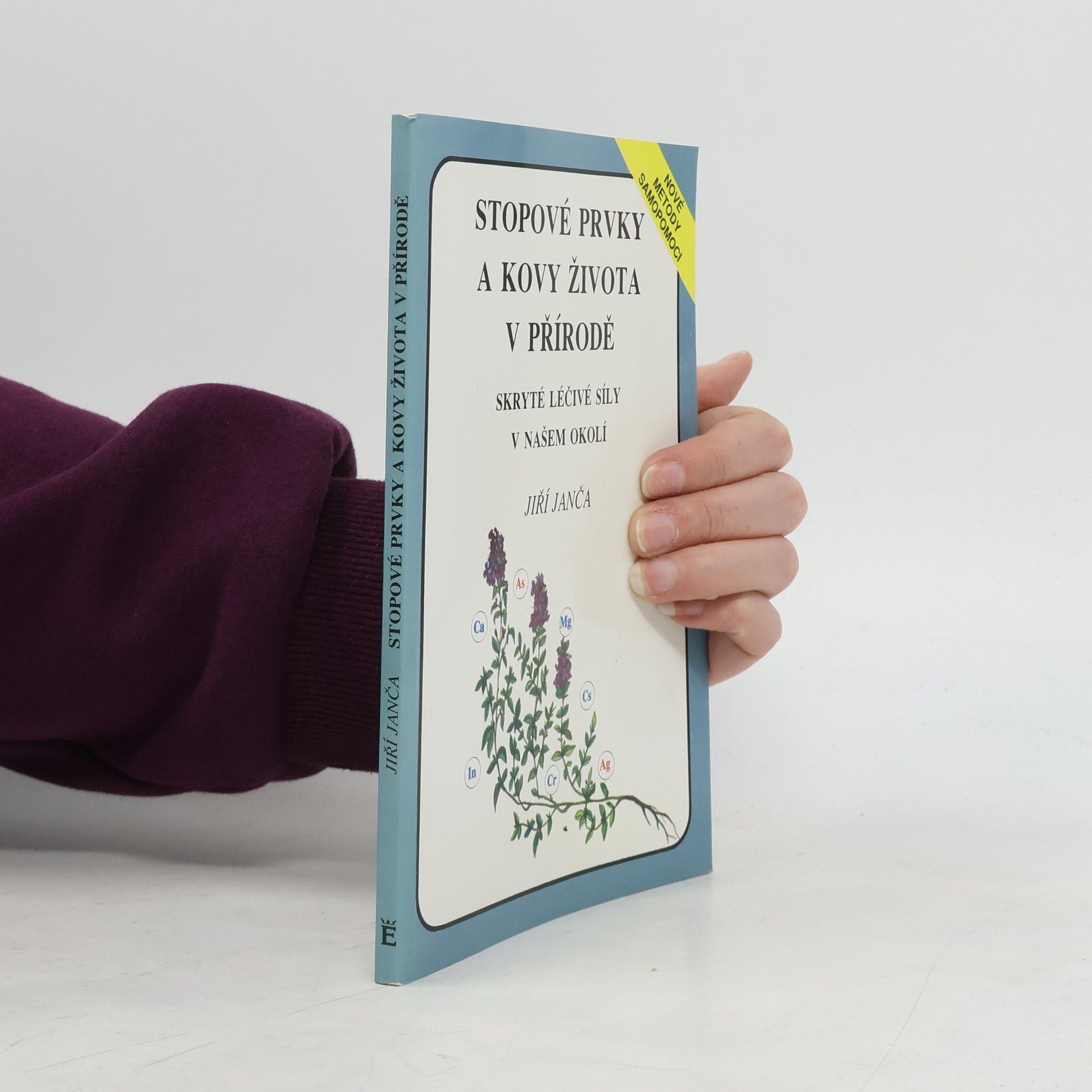 Jiří Janča Stopové prvky a kovy života v přírodě. Skryté léčivé síly v našem okolí