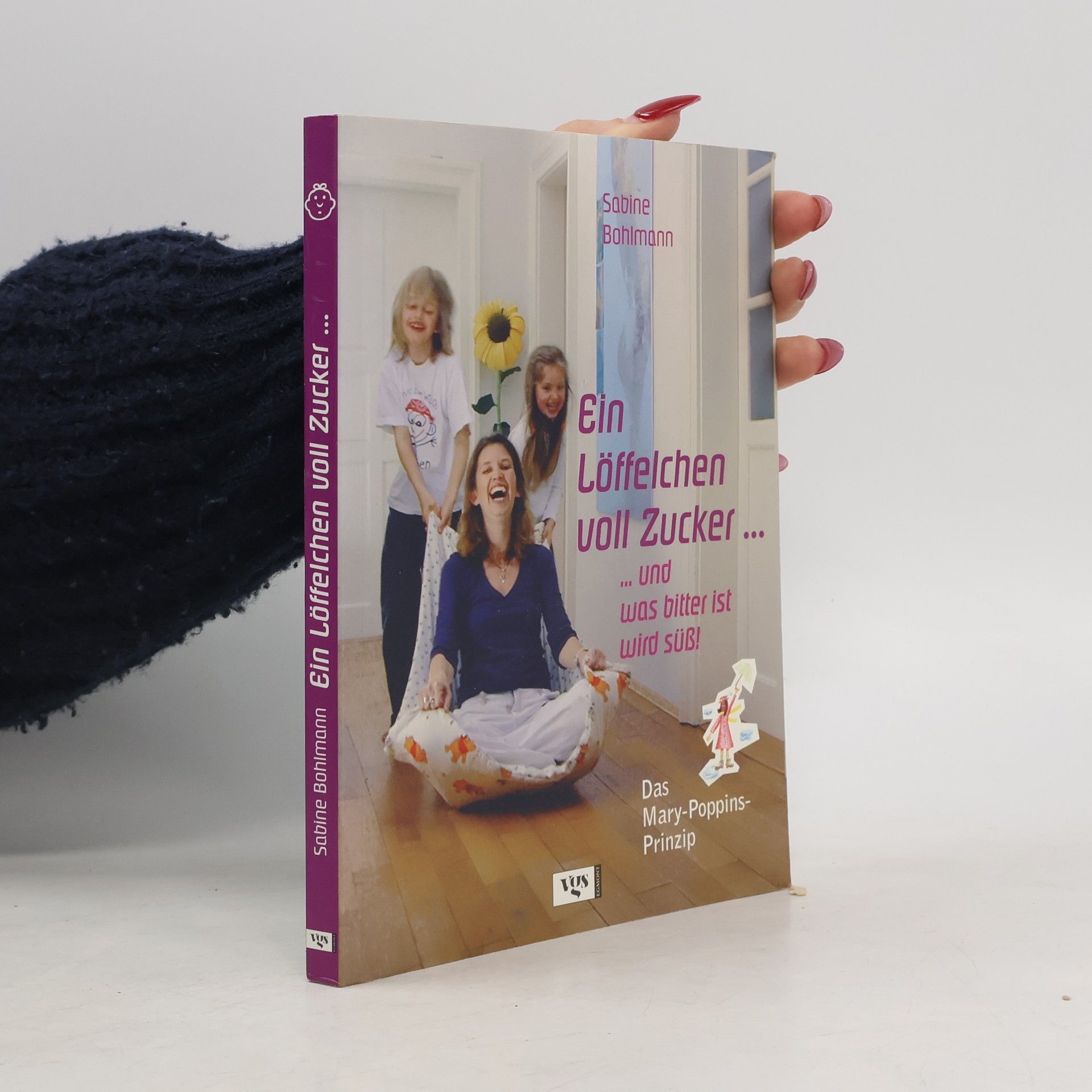 Sabine Bohlmann Ein Löffelchen voll Zucker... und was bitter ist, wird süß