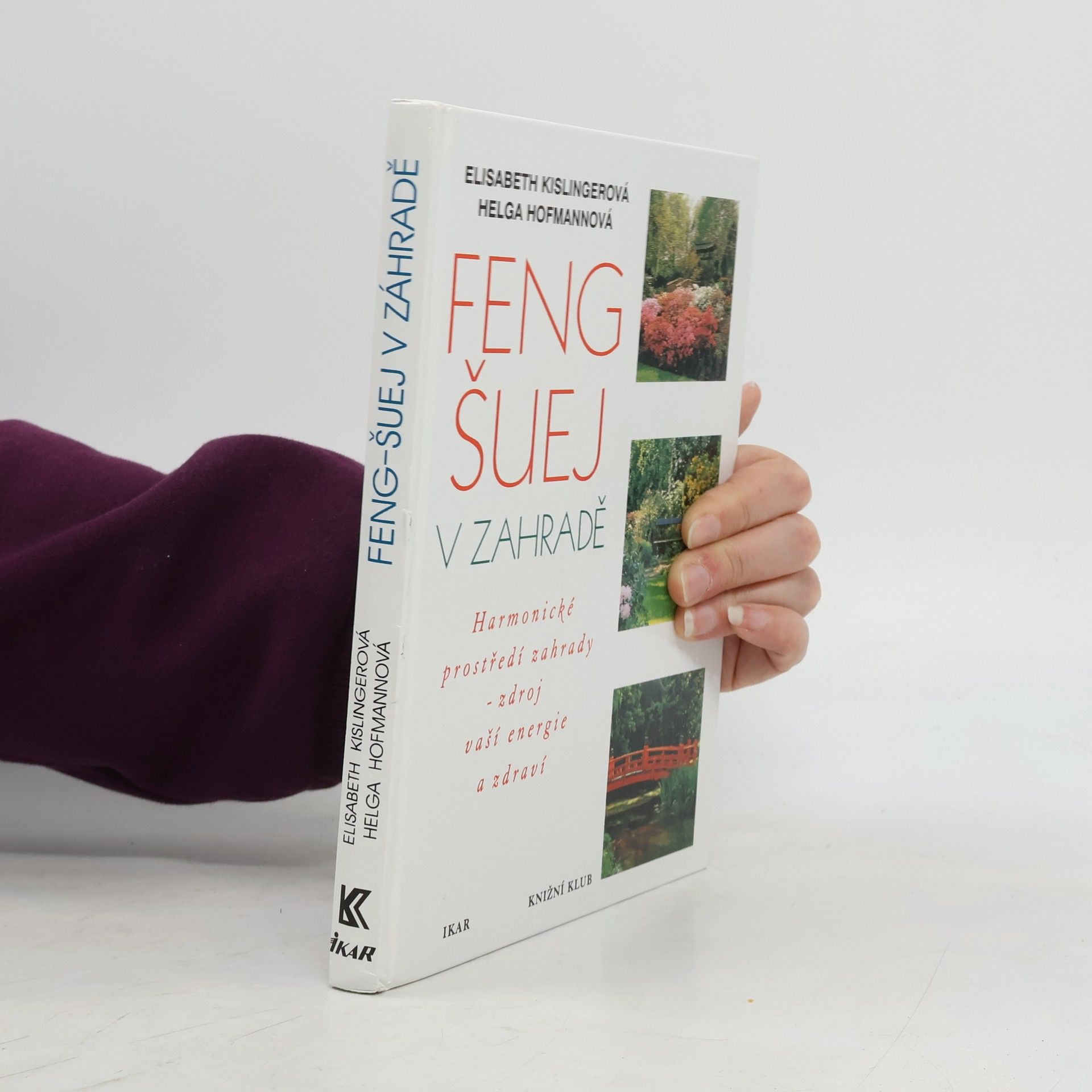 Autorenkollektiv Feng-šuej v zahradě : harmonické prostředí zahrady - zdroj vaší energie a zdraví