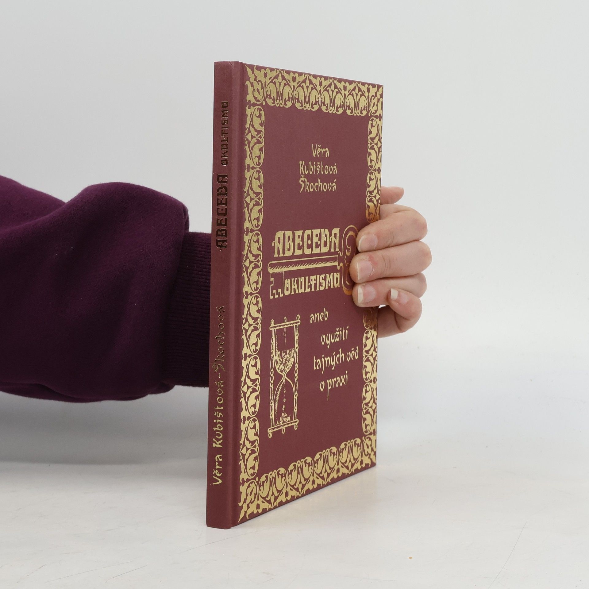 Věra Kubištová Abeceda okultismu, aneb, Využití tajných věd v praxi