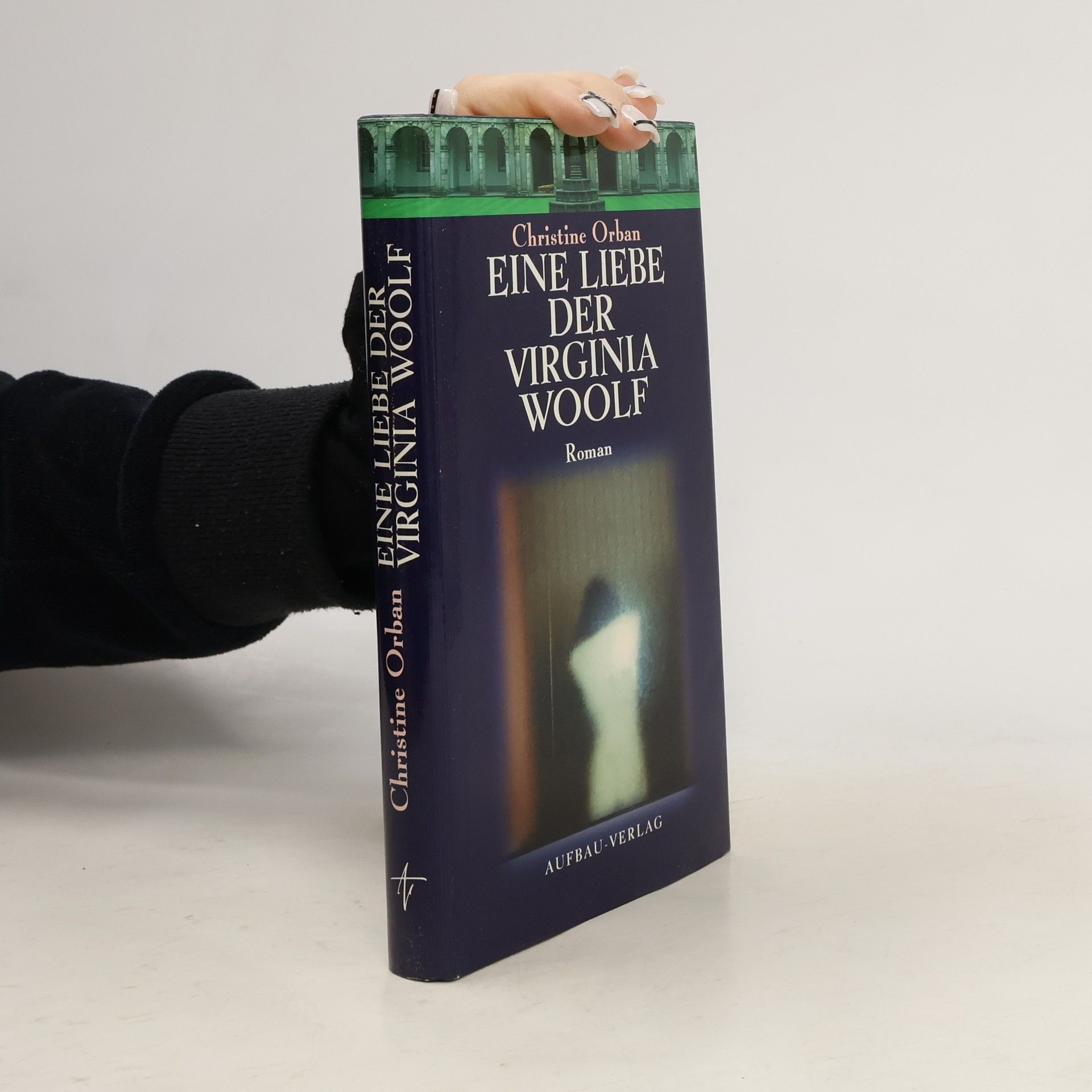 Christine Orban Eine Liebe der Virginia Woolf