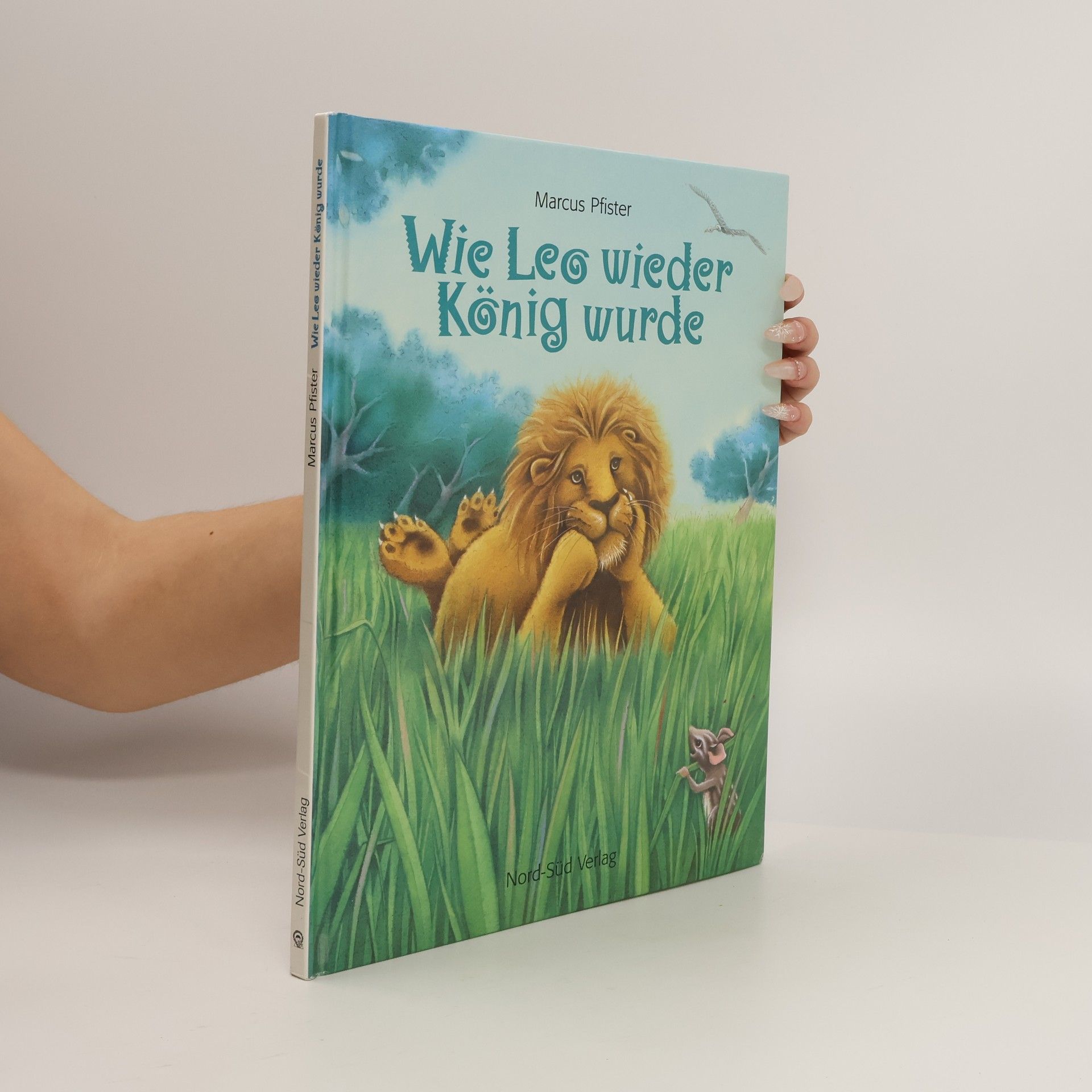 Marcus Pfister Wie Leo wieder König wurde