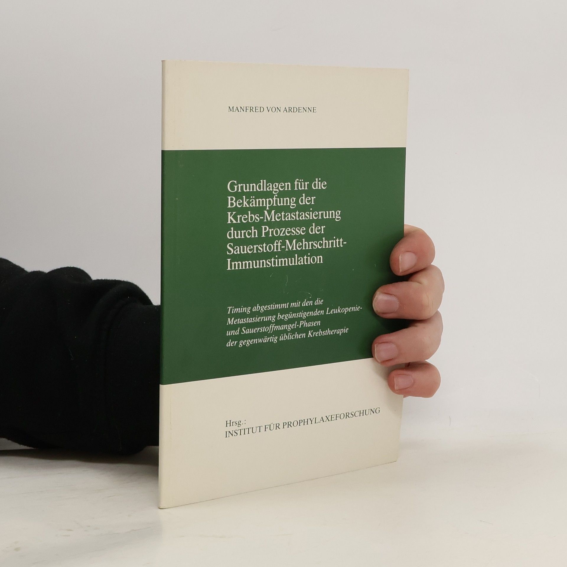 Manfred von Ardenne Grundlagen für die Bekämpfung der Krebs-Metastasierung durch Prozesse der Sauerstoff-Mehrschritt-Immunstimulation