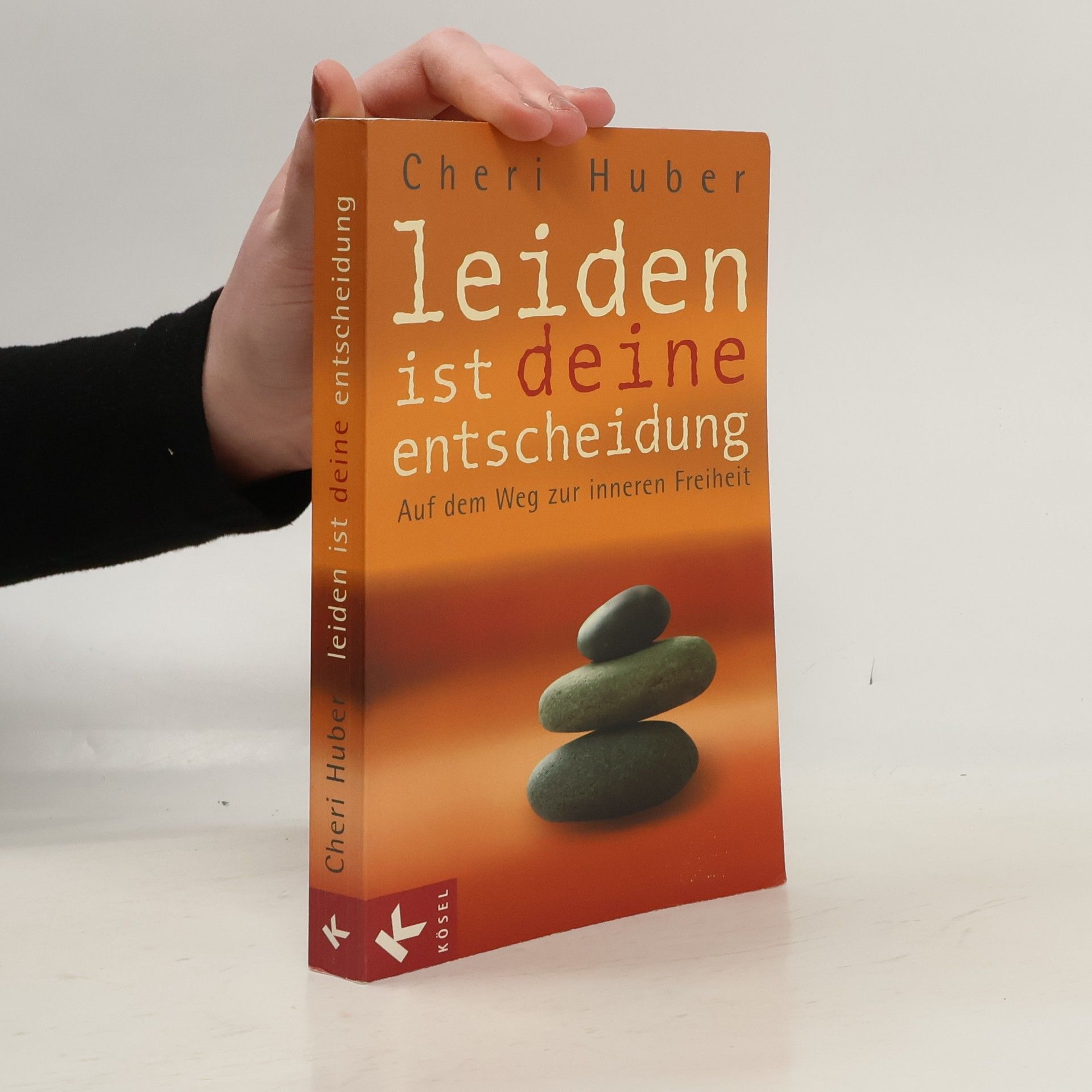 Cheri Huber Leiden ist deine Entscheidung