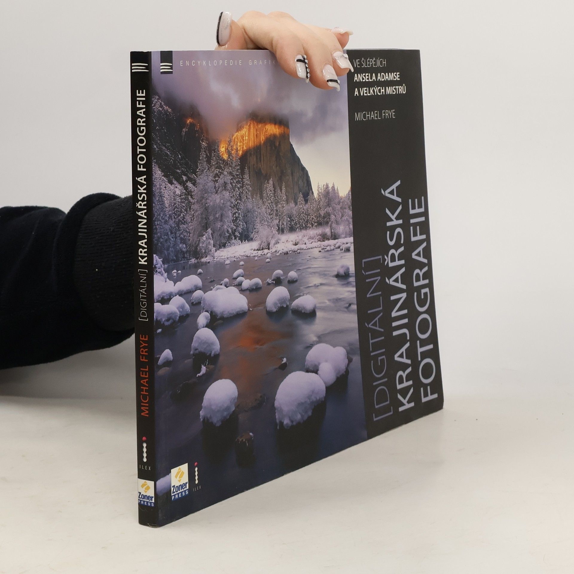 Michael Frye Digitální krajinářská fotografie: Ve šlépějích Ansela Adamse a velkých mistrů