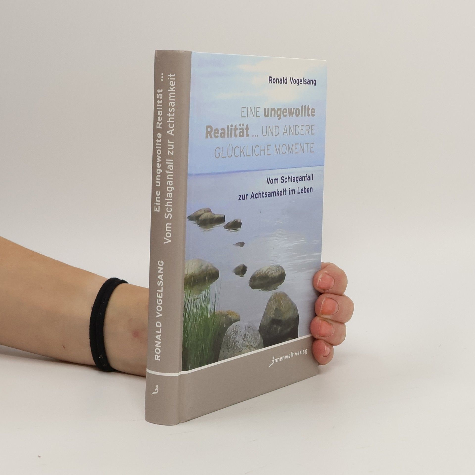 Ronald Vogelsang Eine ungewollte Realität ... und andere glückliche Momente