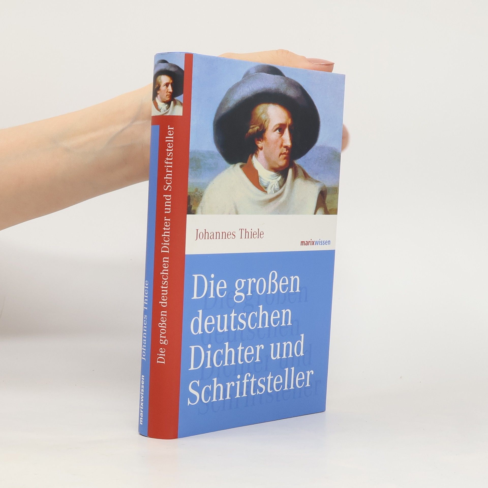 Johannes Thiele Die großen deutschen Dichter und Schriftsteller