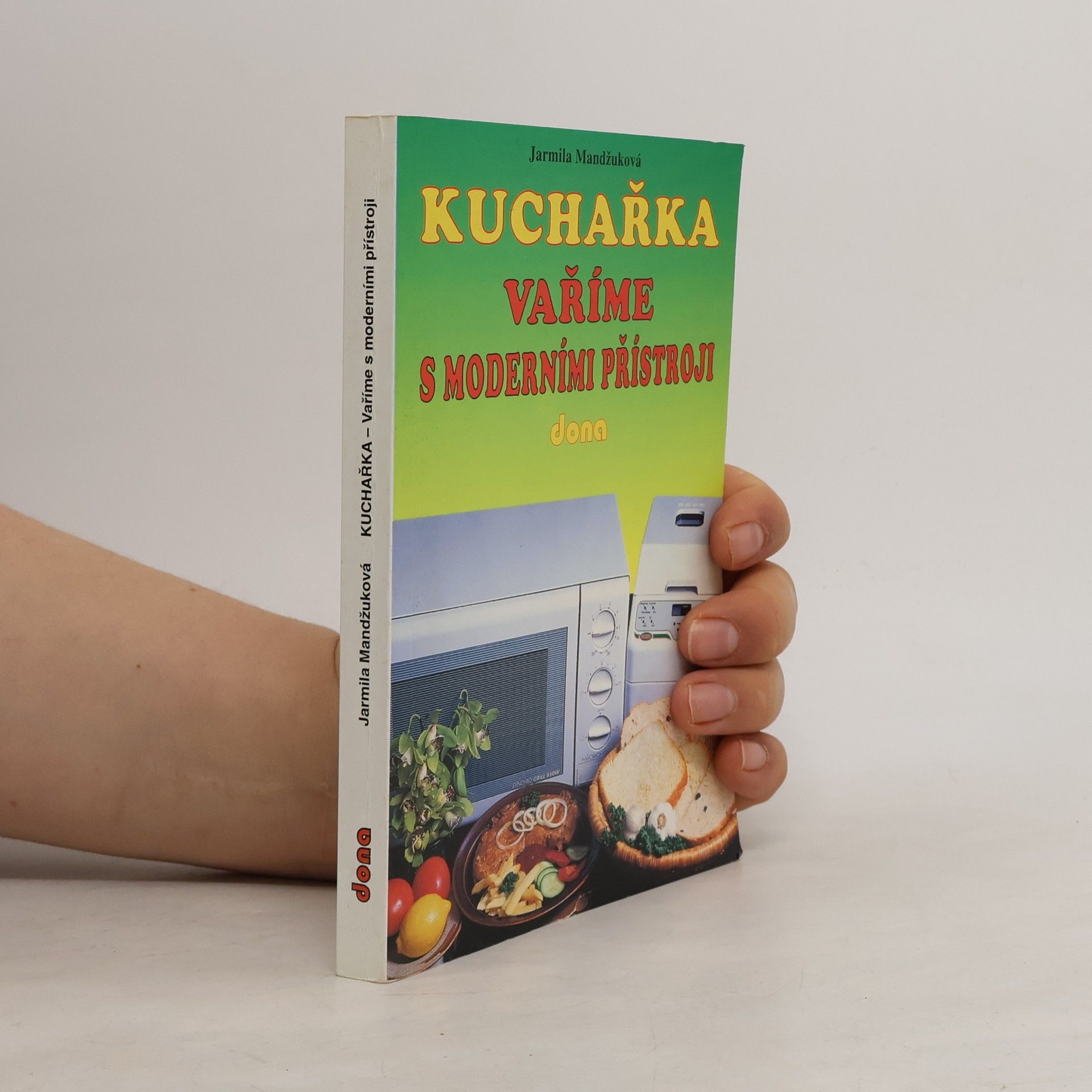 Mandžuková Jarmila Kuchařka : vaříme s moderními přístroji