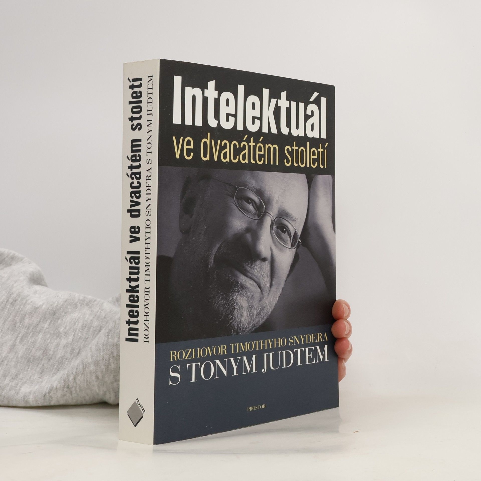 Tony Judt Intelektuál ve dvacátém století : rozhovor Timothyho Snydera s Tonym Judtem