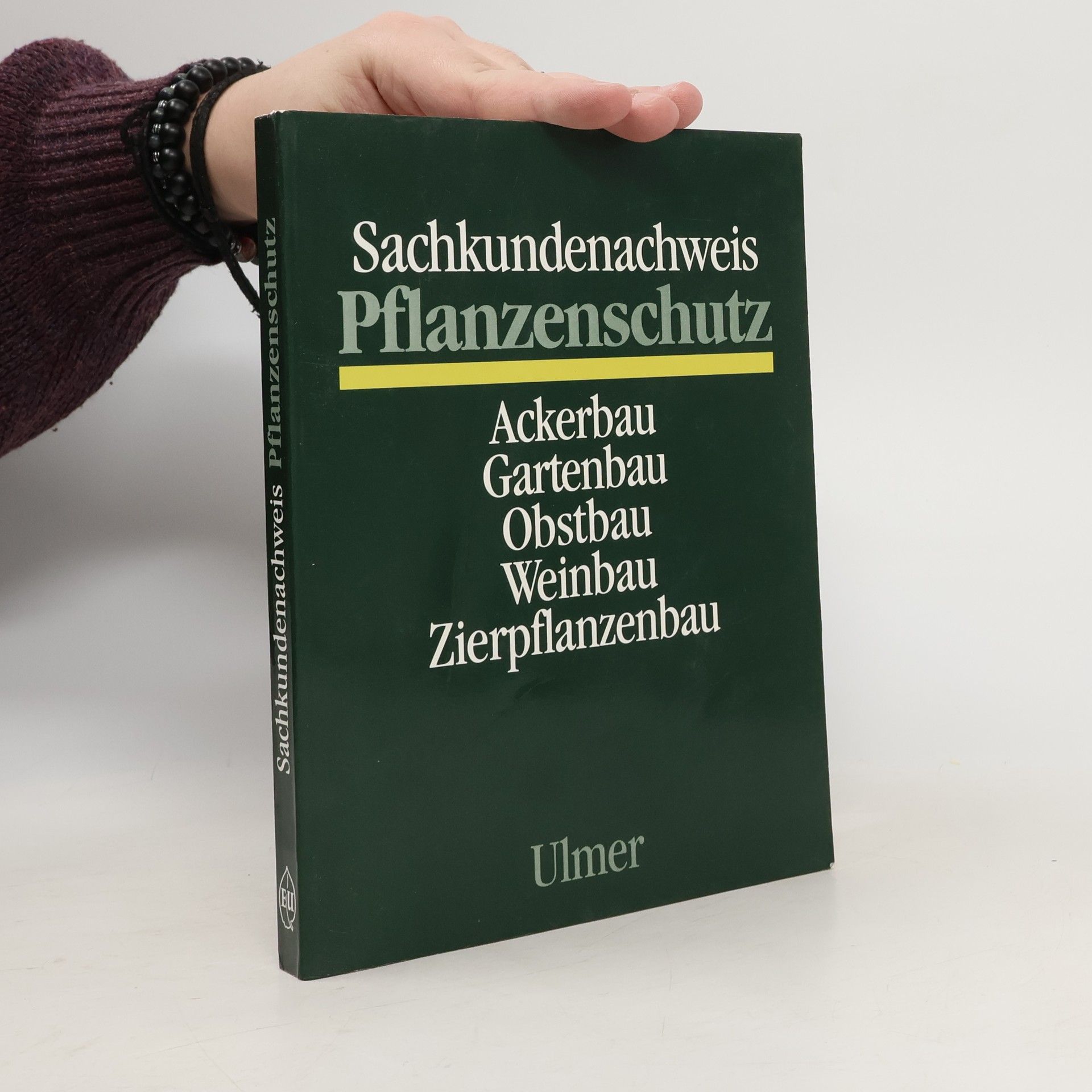Sachkundenachweis Pflanzenschutz. Ackerbau, Gartenbau, Obstbau, Weinbau, Zierpflanzenbau.