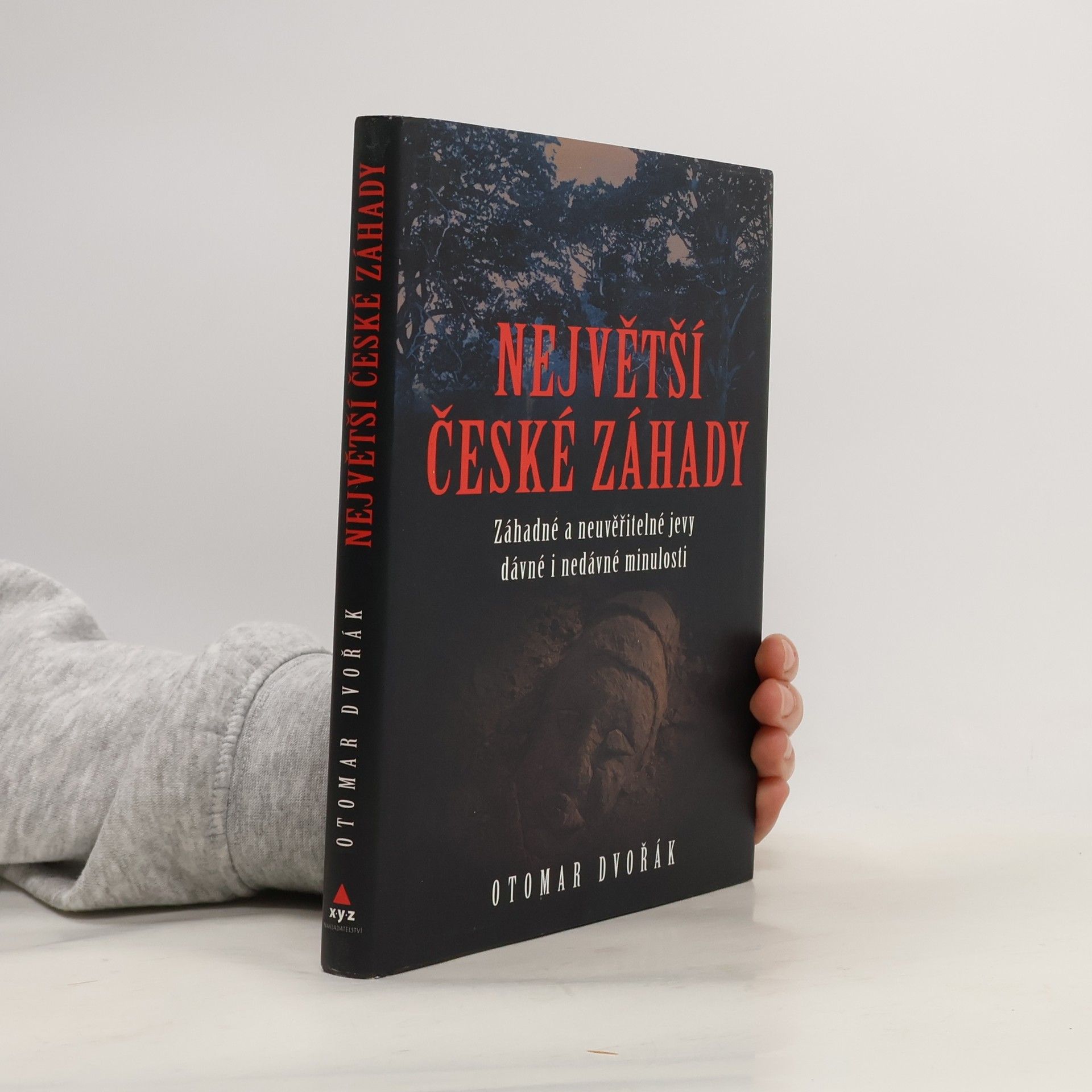 Otomar Dvořák Největší české záhady. Záhadné a neuvěřitelné jevy dávné a nedávné minulosti