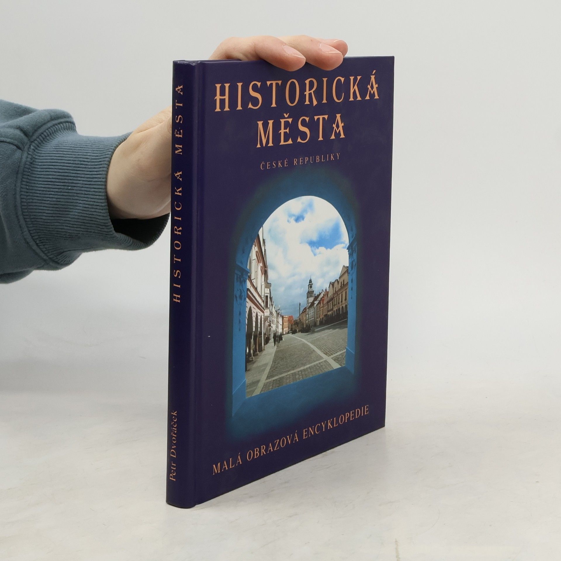 Petr Dvořáček Historická města České republiky: Malá obrazová encyklopedie