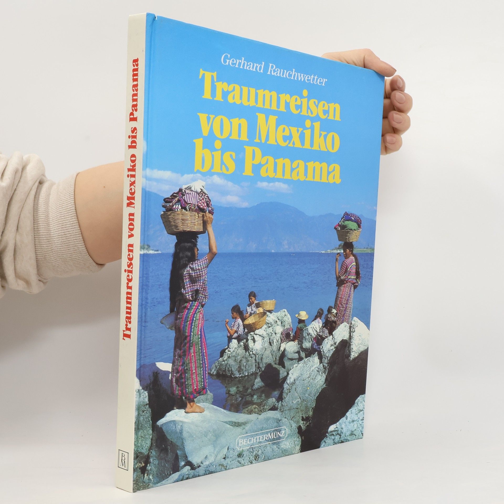 Gerhard Rauchwetter Traumreisen von Mexiko bis Panama