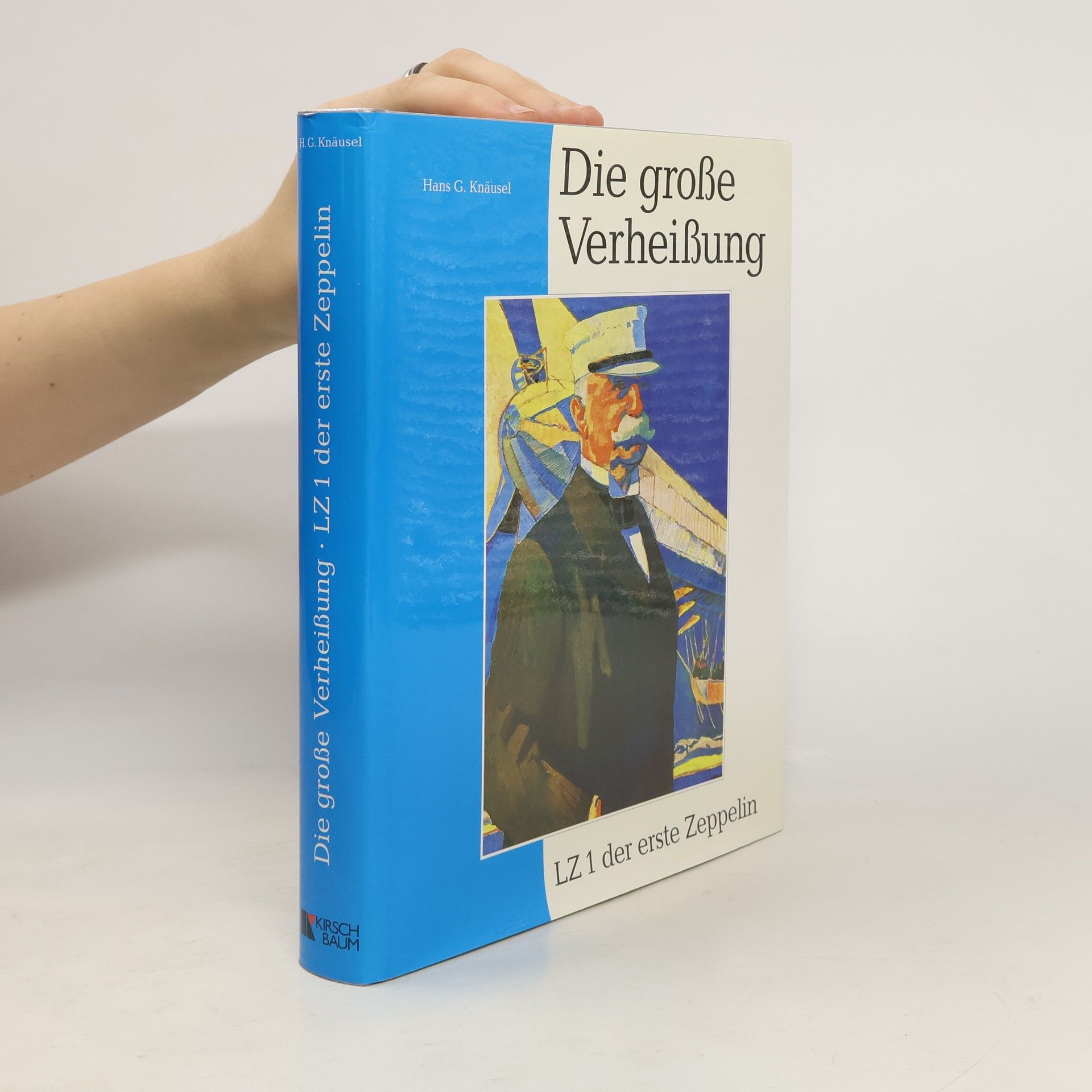 Die große Verheißung. LZ 1 der erste Zeppelin
