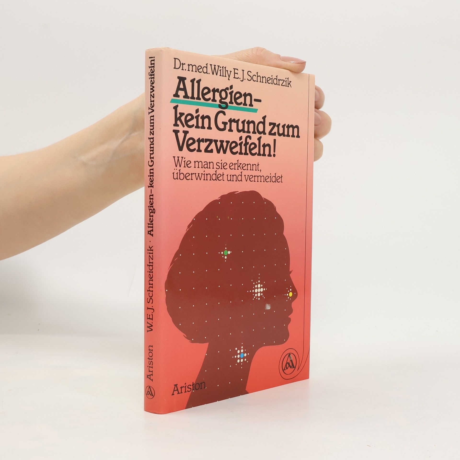 W. E. J. Schneidrzik Allergien - kein Grund zum Verzweifeln!