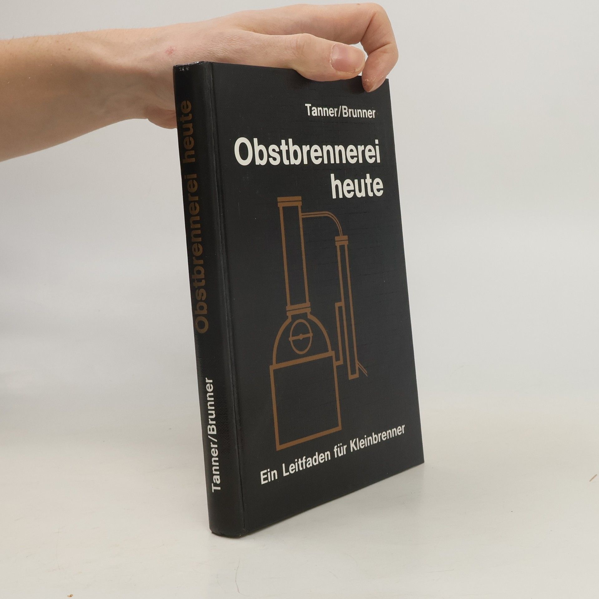 Obstbrennerei heute. Ein Leitfaden für Kleinbrenner