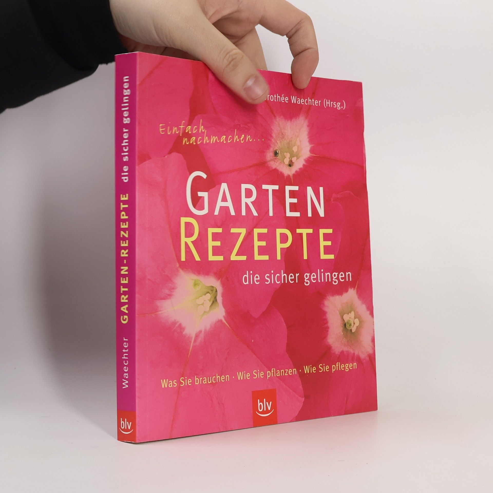 Dorothée Waechter Garten-Rezepte, die sicher gelingen