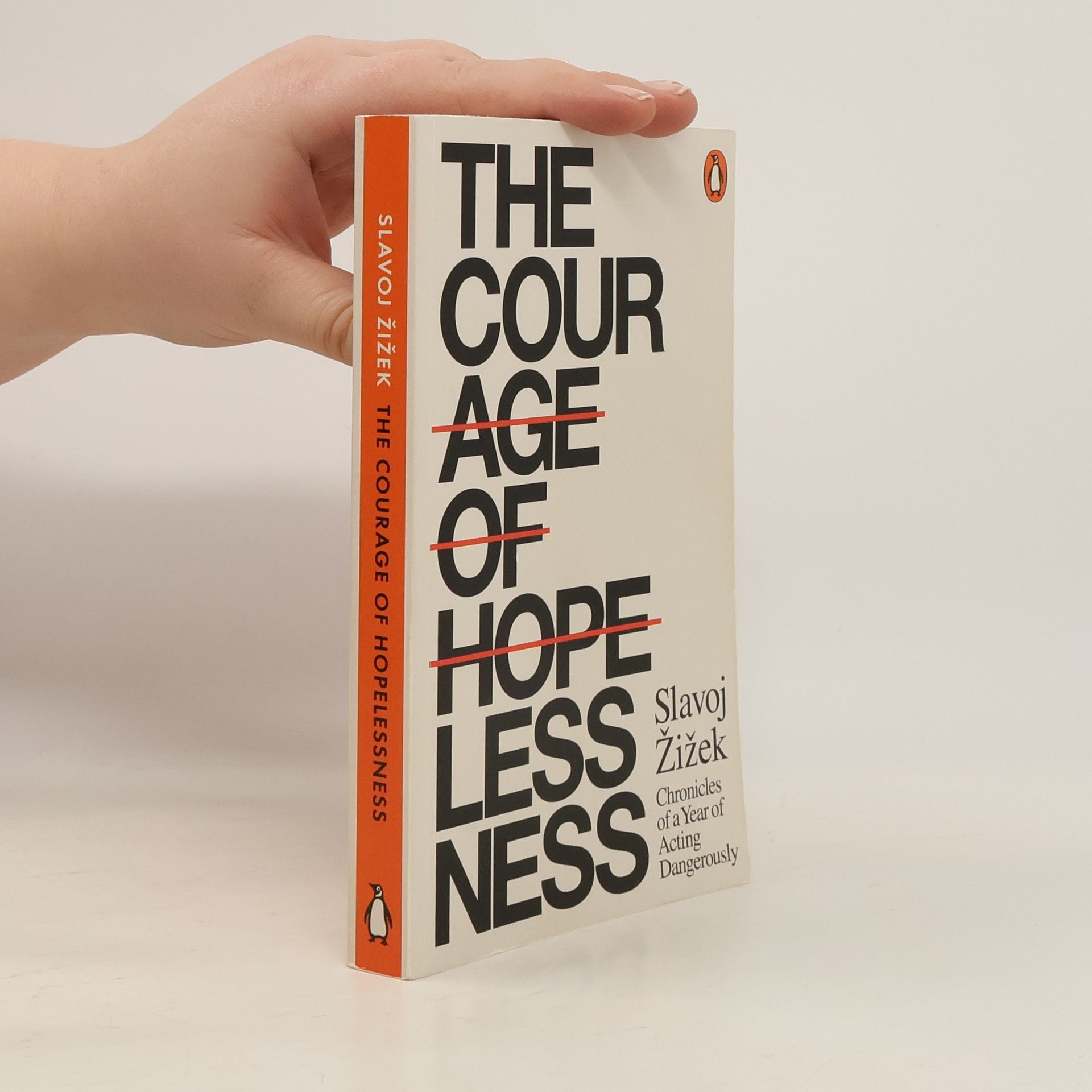 Slavoj Žižek The Courage of Hopelessness : Chronicles of a Year of Acting Dangerously