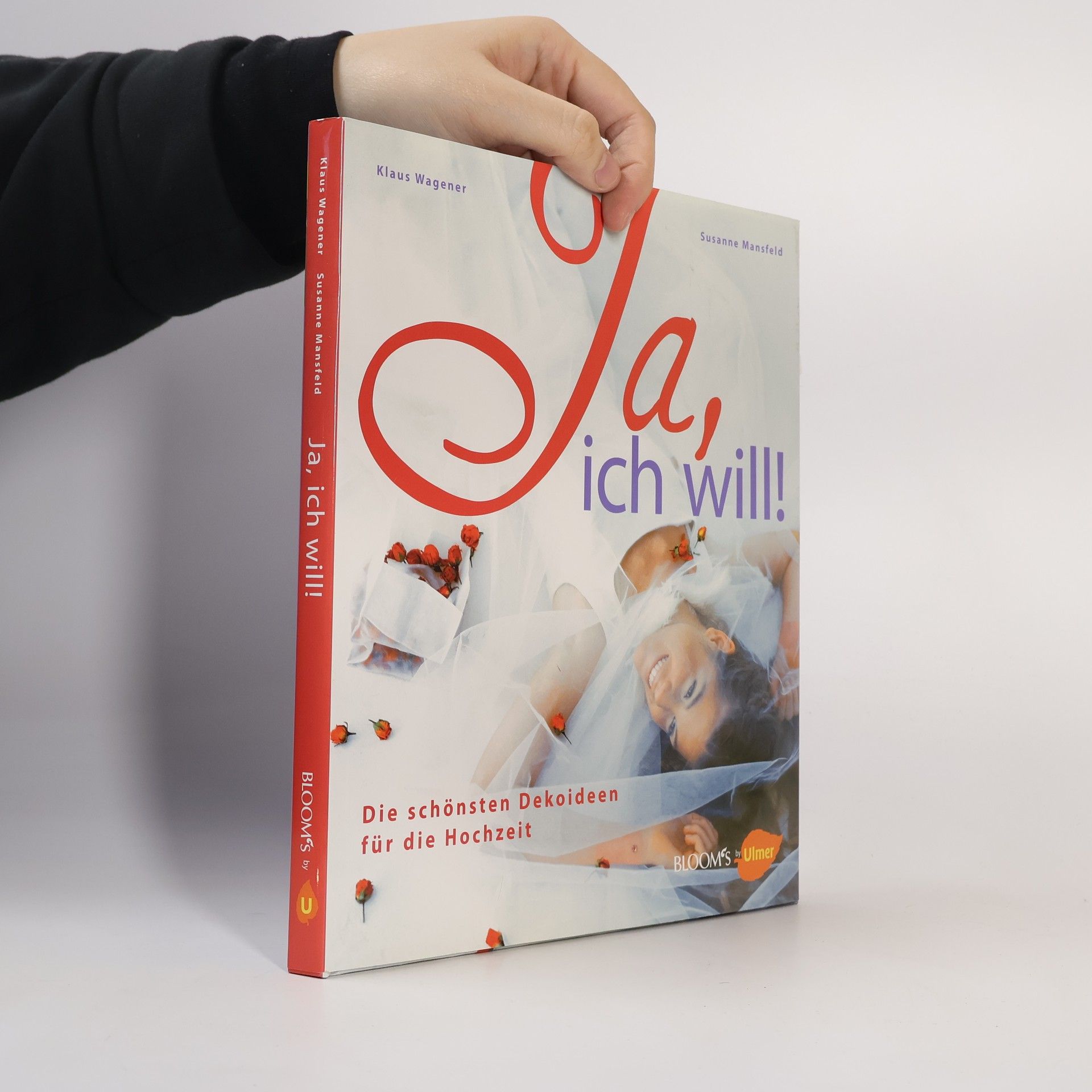 Ja, ich will!. Die schönsten Dekoideen für die Hochzeit