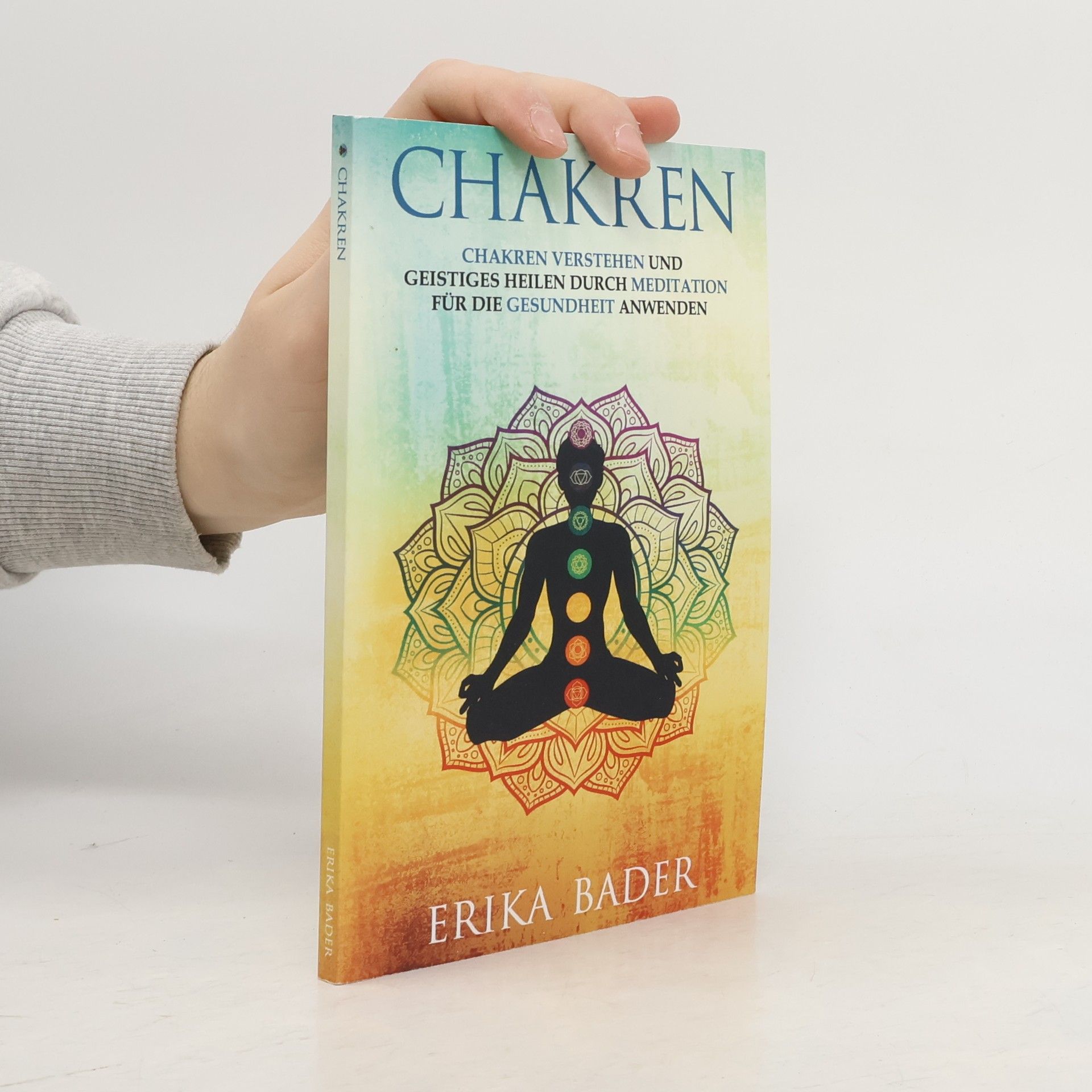 Chakren verstehen und geistiges Heilen durch Meditation für die Gesundheit anwenden